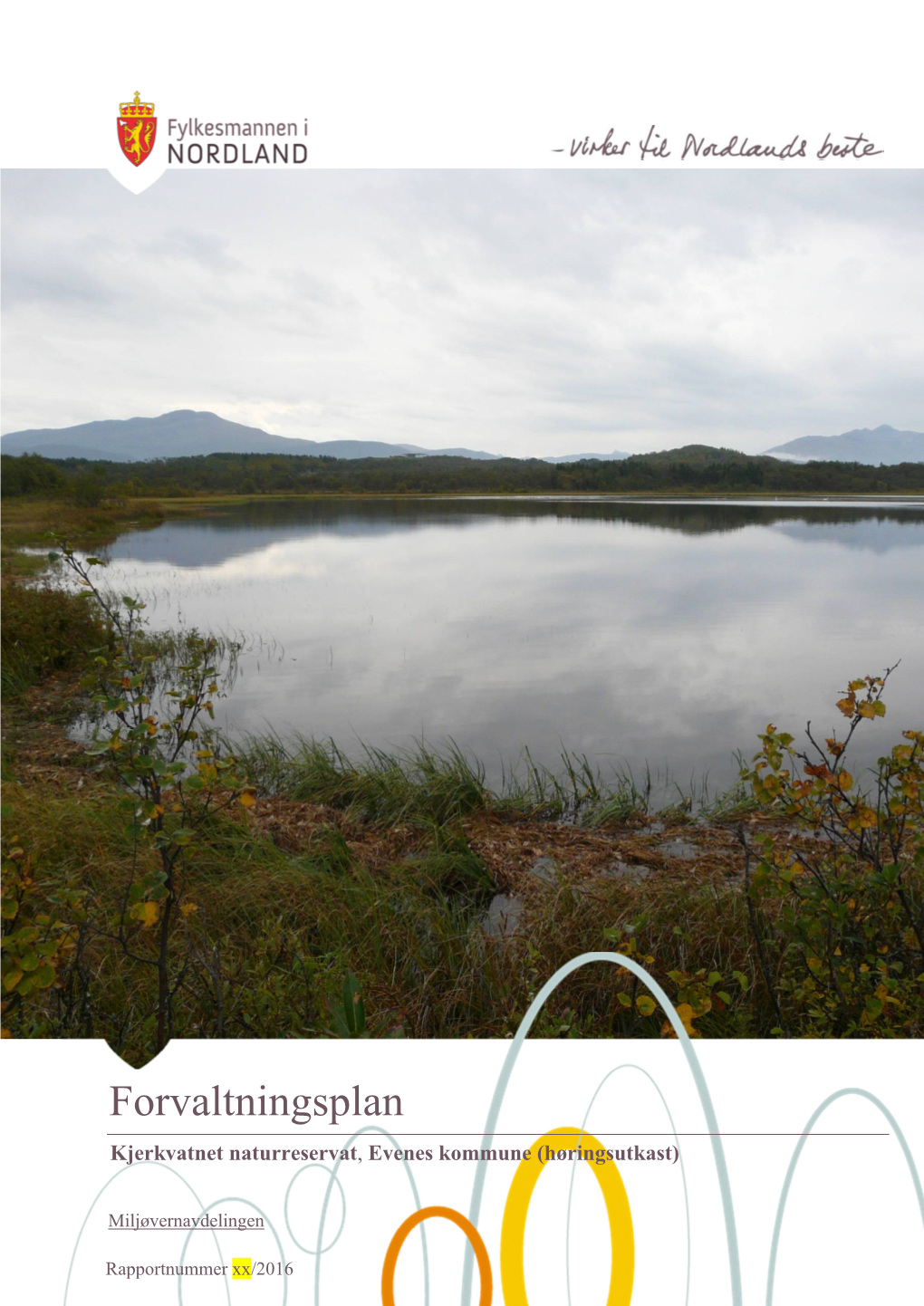 Forvaltningsplan for Kjerkvatnet Naturreservat, Evenes Kommune, Nordland Utgiver: Fylkesmannen I Nordland Antall Sider: ISBN: Dato