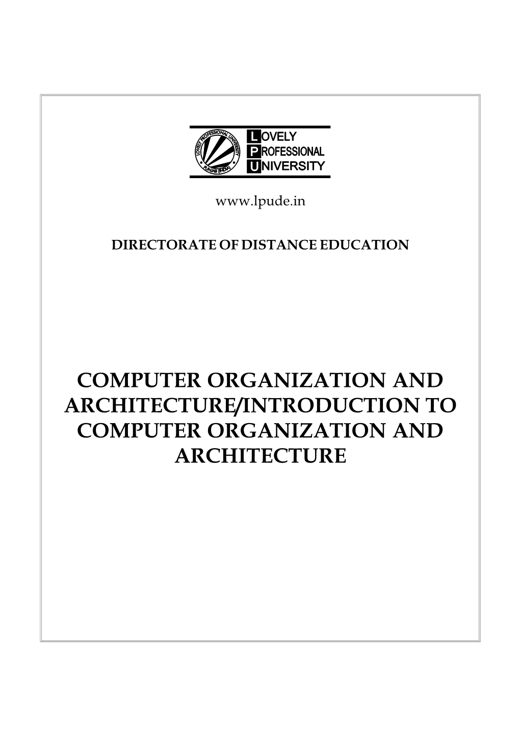 COMPUTER ORGANIZATION and ARCHITECTURE/INTRODUCTION to COMPUTER ORGANIZATION and ARCHITECTURE Copyright © 2012 Lovely Professional University All Rights Reserved