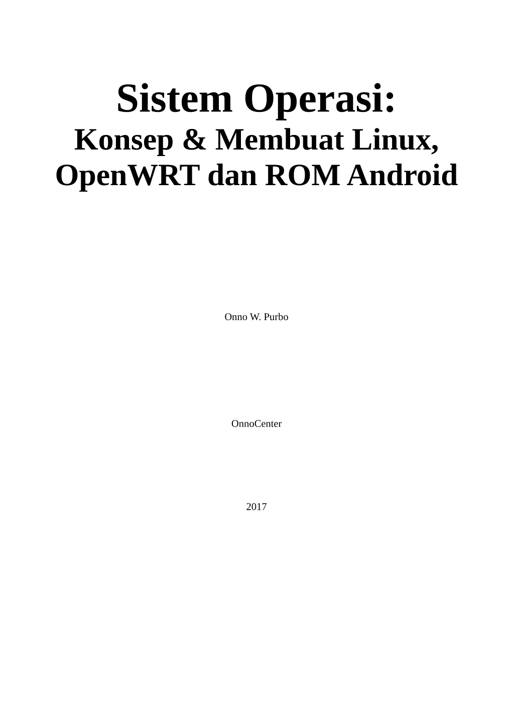 Sistem Operasi: Konsep & Membuat Linux, Openwrt Dan ROM Android