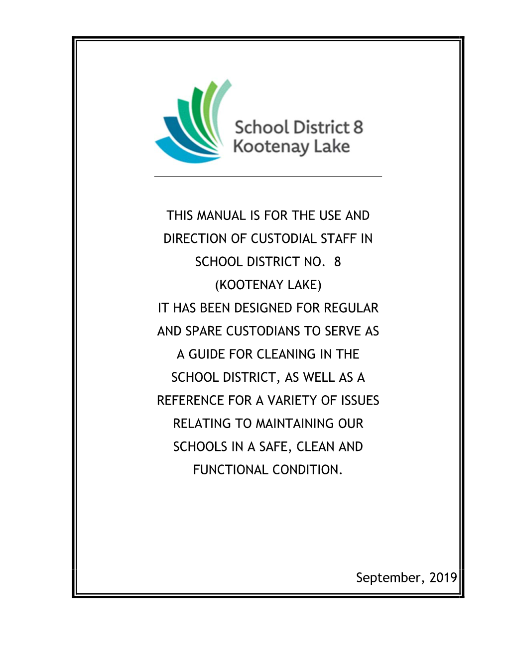 This Manual Is for the Use and Direction of Custodial Staff in School District No. 8 (Kootenay Lake) It Has Been Designed for R