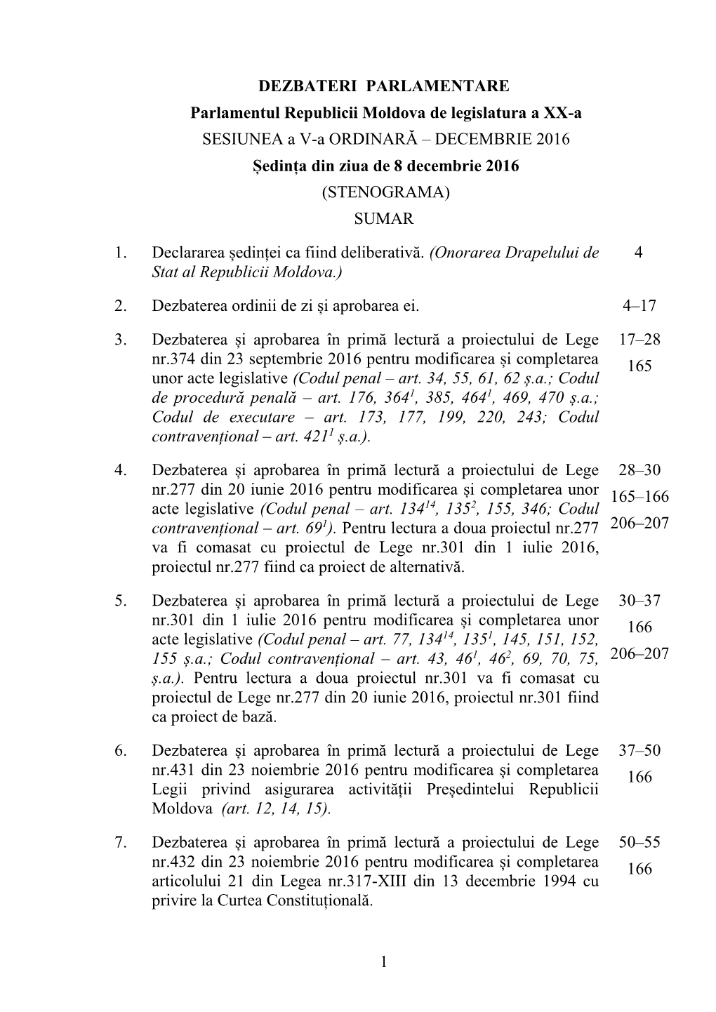 DECEMBRIE 2016 Ședința Din Ziua De 8 Decembrie 2016 (STENOGRAMA) SUMAR