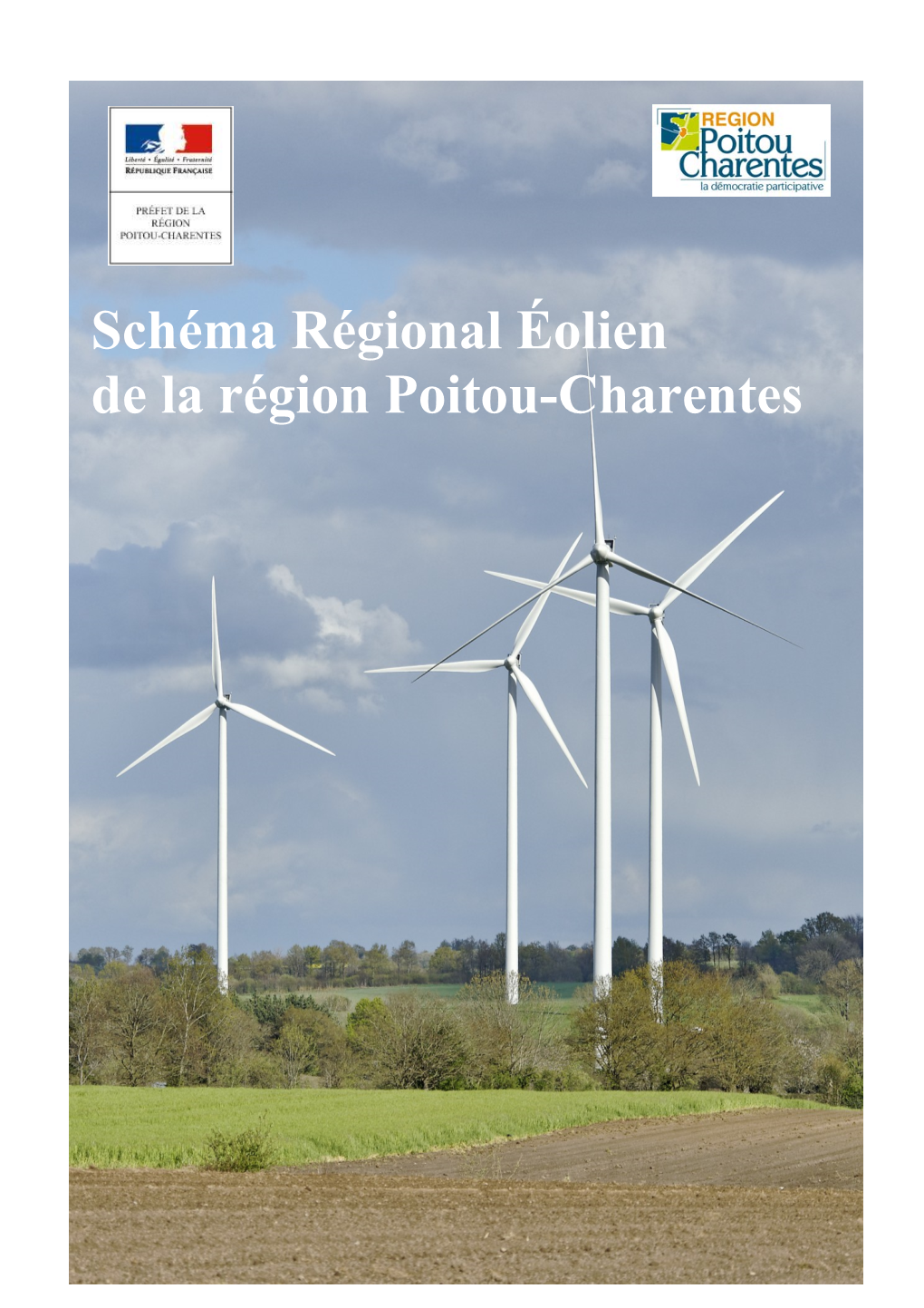Schéma Régional Éolien De La Région Poitou-Charentes Schéma Régional Éolien Poitou-Charentes - Septembre 2012 2 Schéma Régional Éolien De La Région Poitou-Charentes