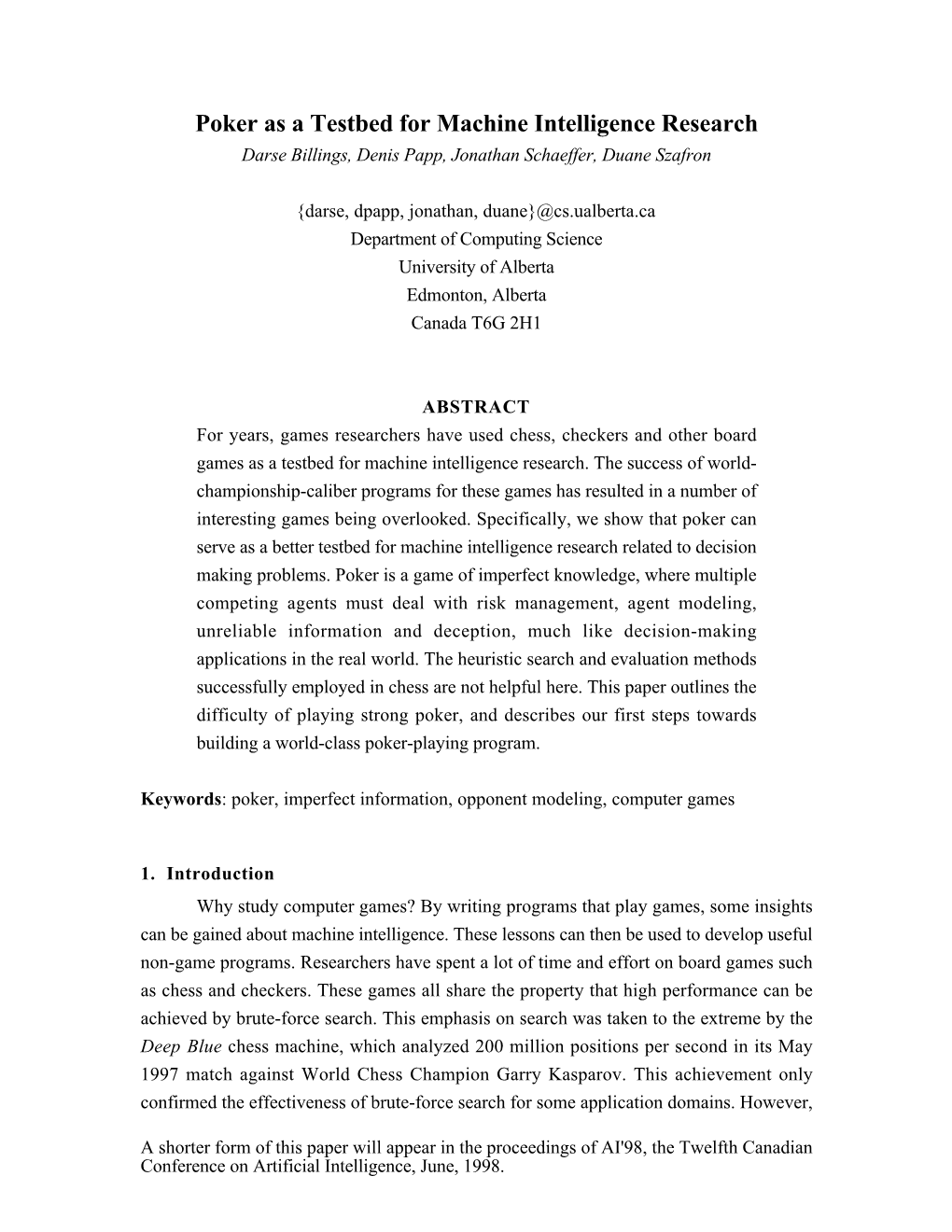 Poker As a Testbed for Machine Intelligence Research Darse Billings, Denis Papp, Jonathan Schaeffer, Duane Szafron