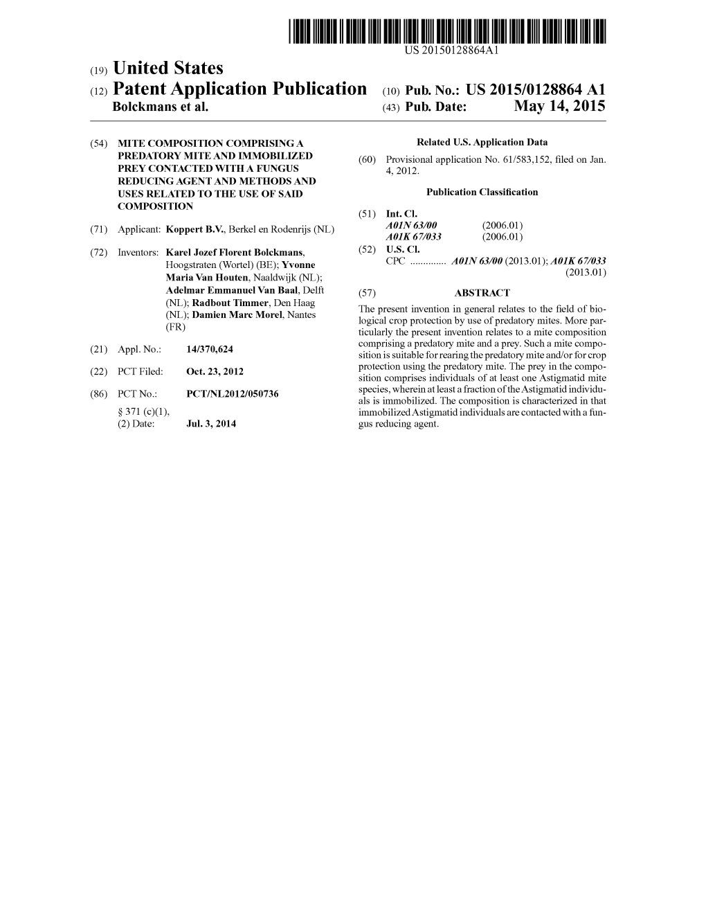 (12) Patent Application Publication (10) Pub. No.: US 2015/0128864 A1 Bolckmans Et Al