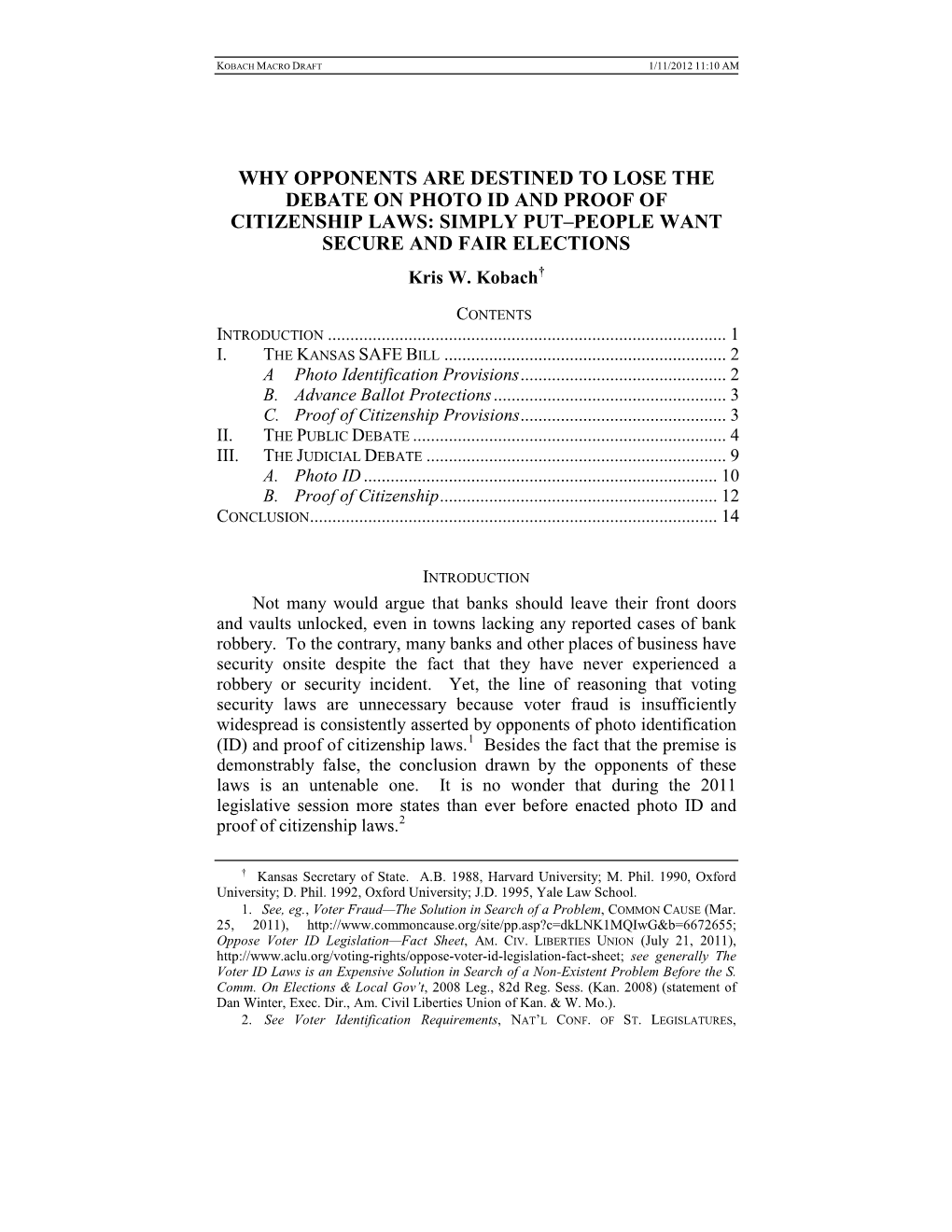 WHY OPPONENTS ARE DESTINED to LOSE the DEBATE on PHOTO ID and PROOF of CITIZENSHIP LAWS: SIMPLY PUT–PEOPLE WANT SECURE and FAIR ELECTIONS Kris W