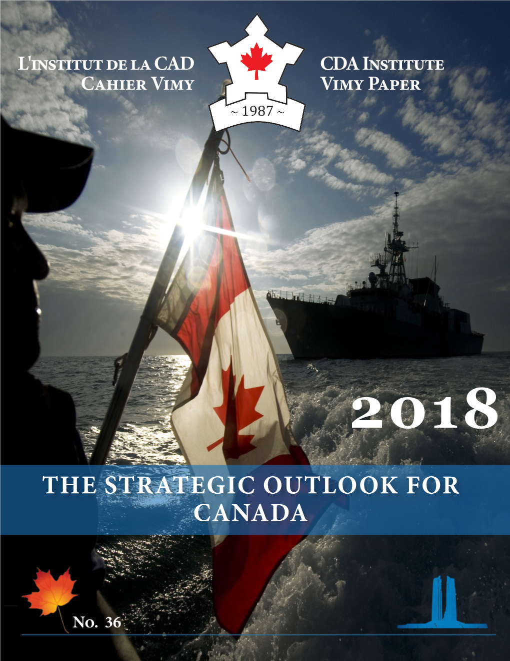 THE STRATEGIC OUTLOOK for CANADA 2018 Canadian Security and Defence in a New World (Dis)Order