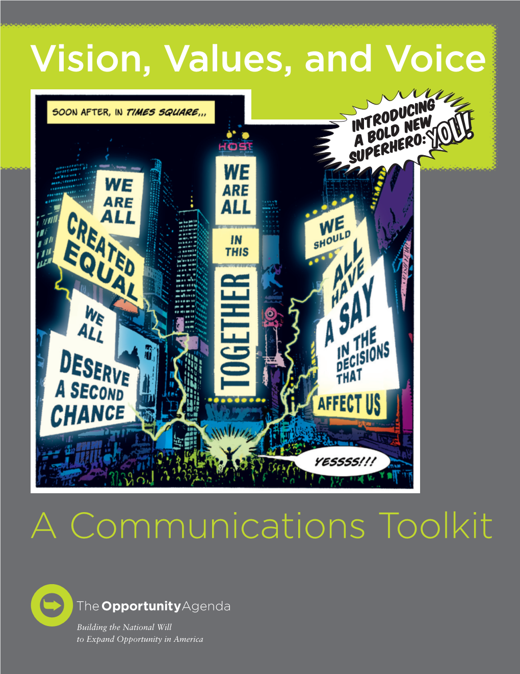 Vision, Values, and Voice: a Communications Toolkit Was Funded by the Atlantic Philanthropies, the Ford Foundation, Four Freedoms and U.S