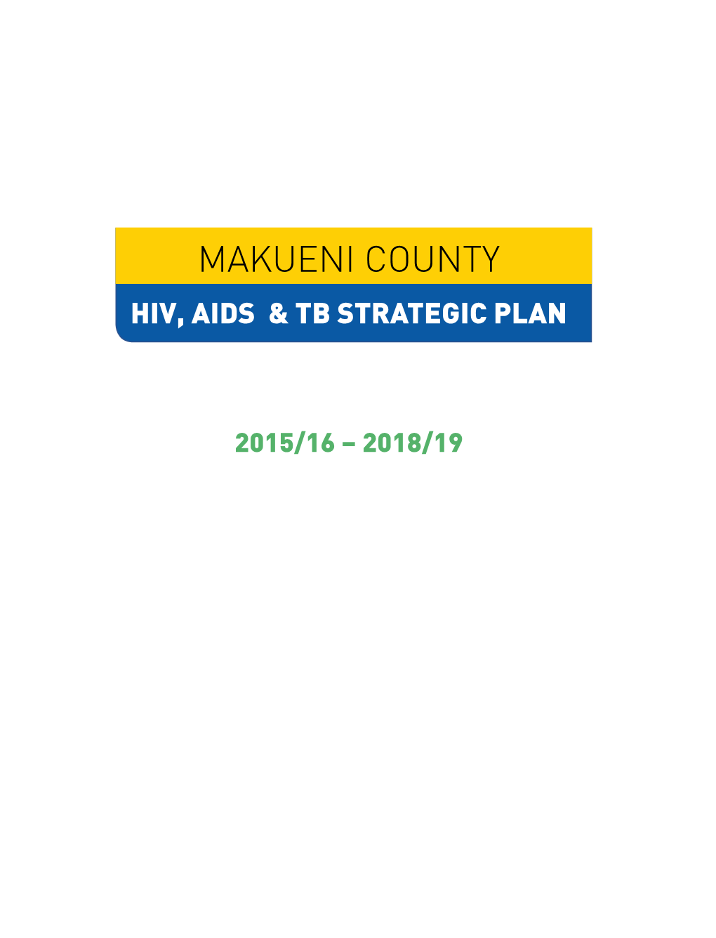 Makueni County Hiv, Aids & Tb Strategic Plan