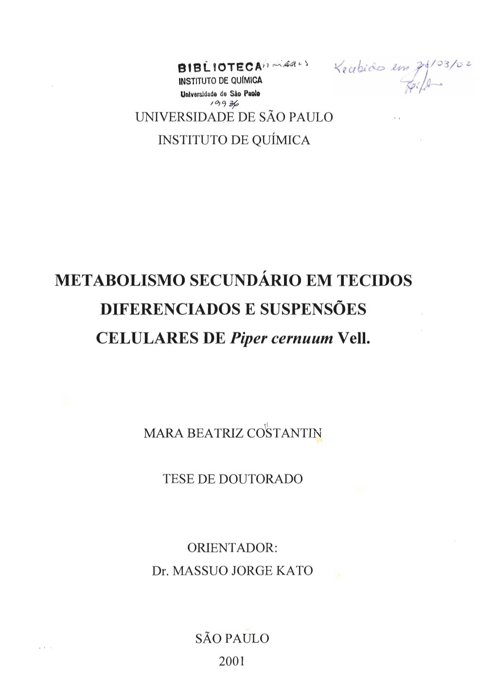 METABOLISMO SECUNDÁRIO EM TECIDOS DIFERENCIADOS E SUSPENSÕES CELULARES DE Piper Cernuum Vell