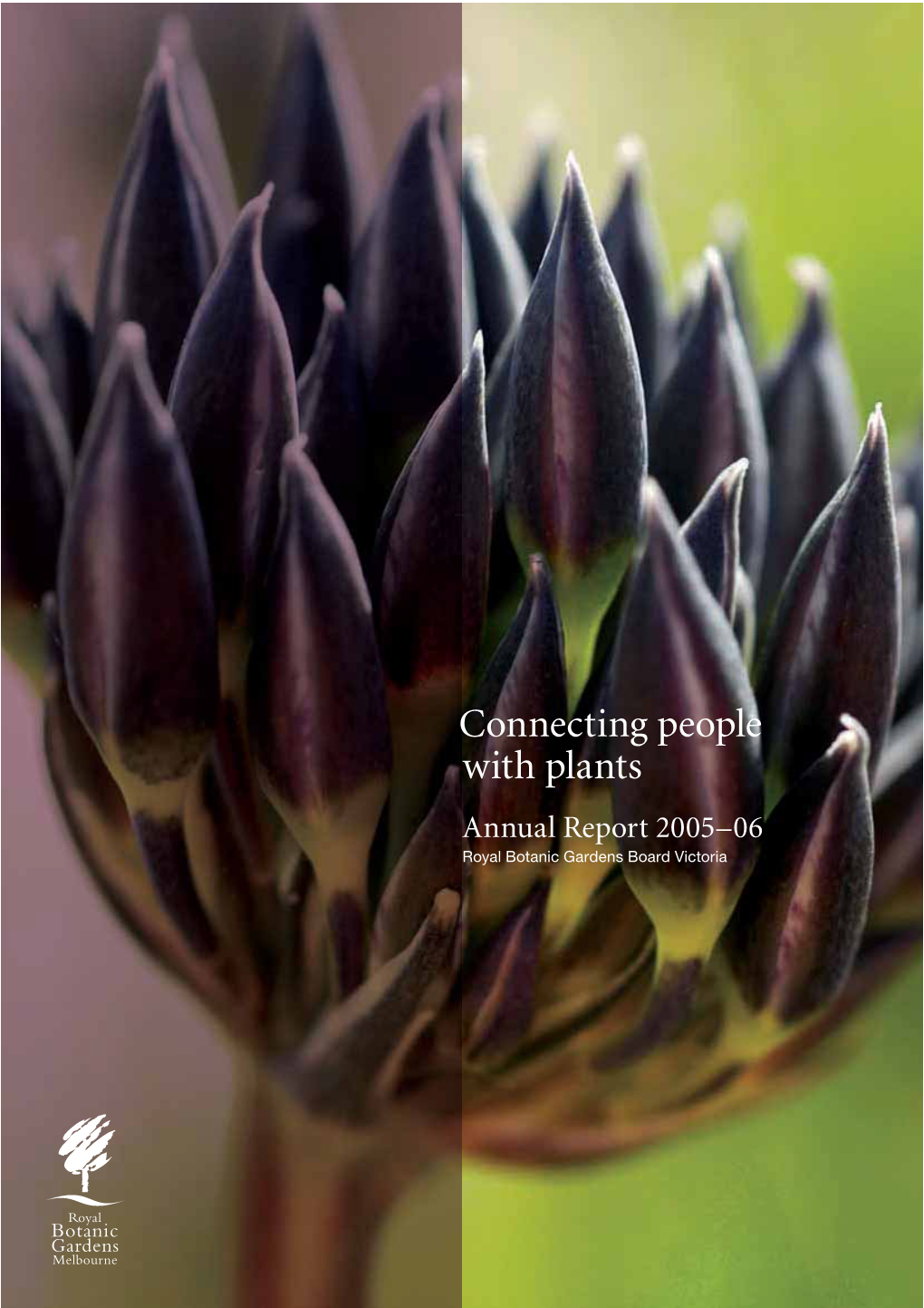 Connecting People with Plants Annual Report 2005–06 Royal Botanic Gardens Board Victoria