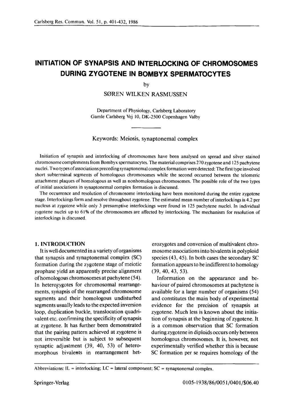 INITIATION of SYNAPSIS and INTERLOCKING of CHROMOSOMES DURING ZYGOTENE in BOMBYX SPERMATOCYTES by SOREN WILKEN RASMUSSEN