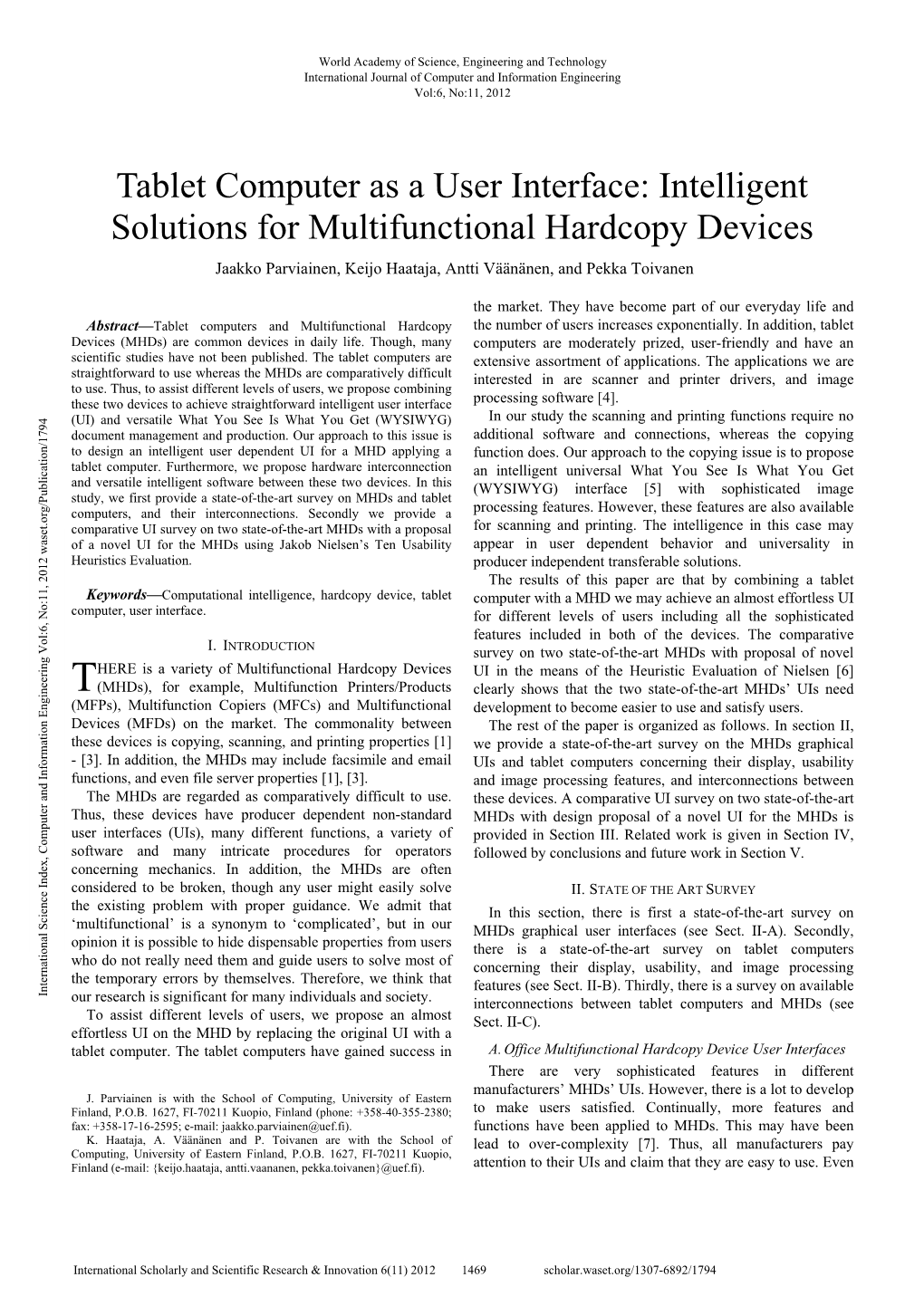 Tablet Computer As a User Interface: Intelligent Solutions for Multifunctional Hardcopy Devices Jaakko Parviainen, Keijo Haataja, Antti Väänänen, and Pekka Toivanen