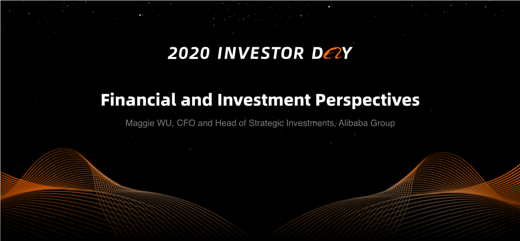 Financial and Investment Perspectives Maggie WU, CFO and Head of Strategic Investments, Alibaba Group