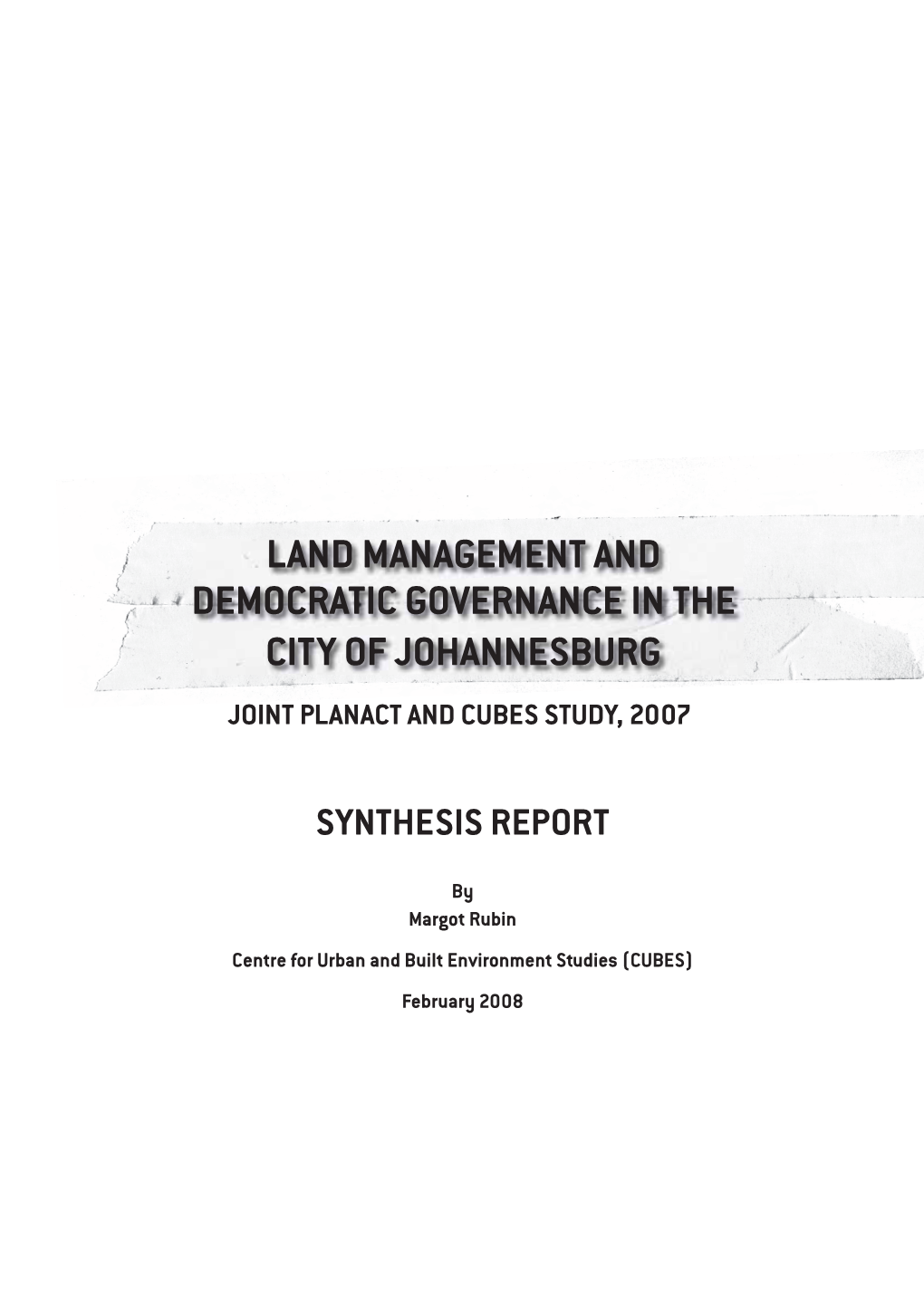 Land Management and Democratic Governance in the City of Johannesburg Joint Planact and Cubes Study, 2007