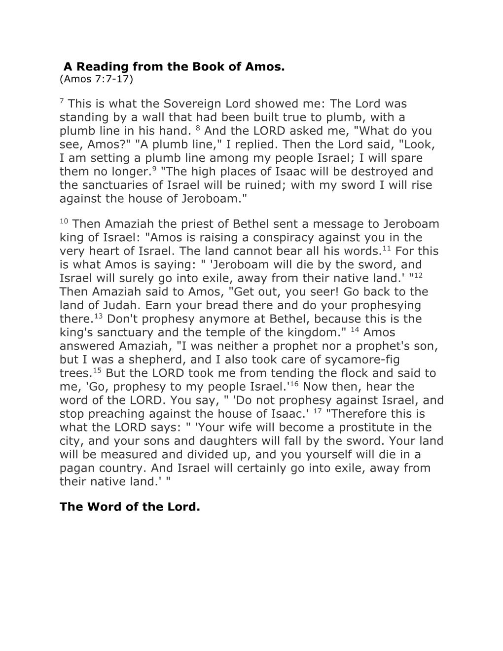 A Reading from the Book of Amos. 7​ This Is What the Sovereign Lord Showed Me: the Lord Was Standing by a Wall That Had Been B