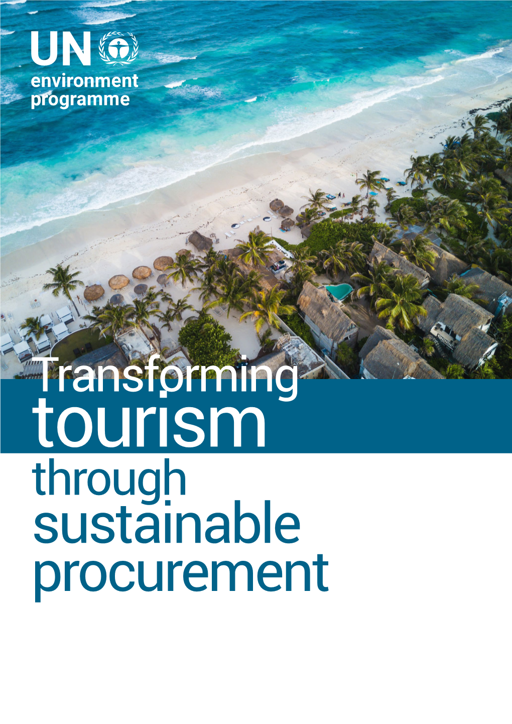 Transforming Tourism Through Sustainable Procurement Copyright © United Nations Environment Programme, 2019