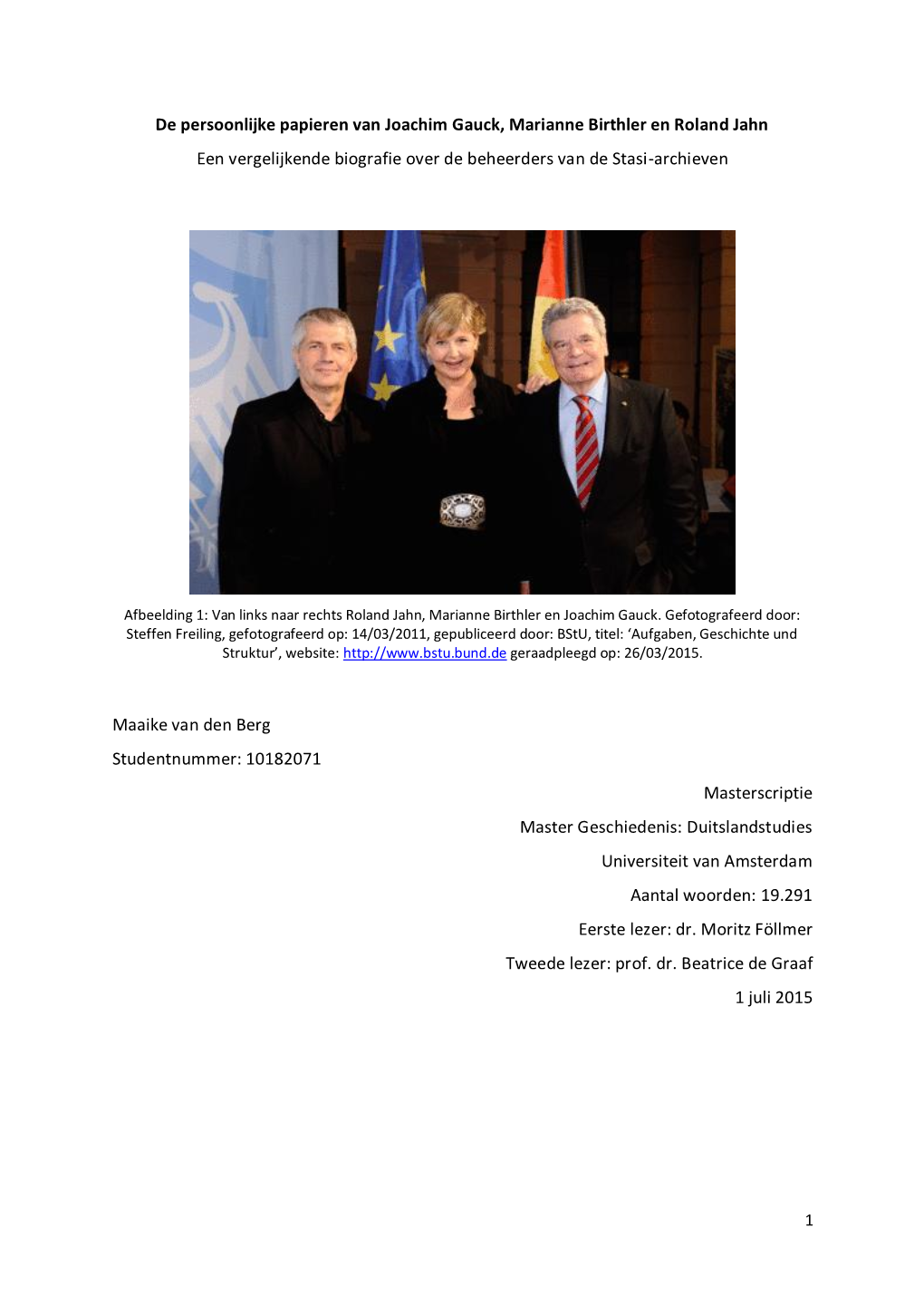 De Persoonlijke Papieren Van Joachim Gauck, Marianne Birthler En Roland Jahn Een Vergelijkende Biografie Over De Beheerders Van De Stasi-Archieven