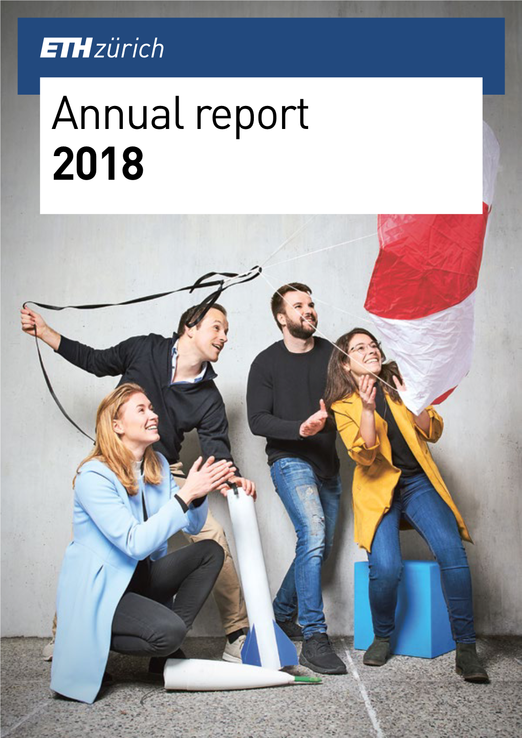 Annual Report 2018 ETH Zurich – Where the Future Begins