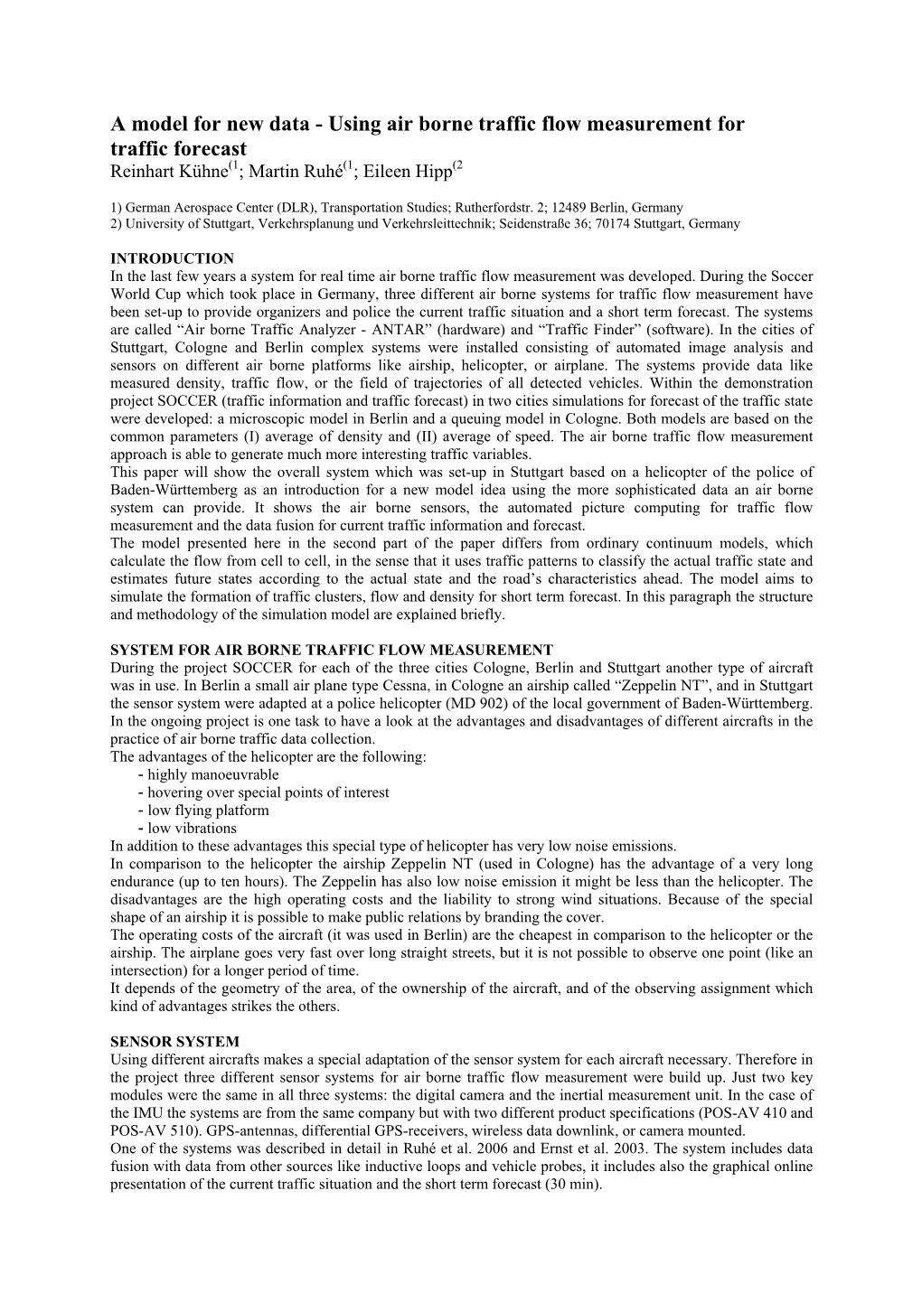 A Model for New Data - Using Air Borne Traffic Flow Measurement for Traffic Forecast Reinhart Kühne(1; Martin Ruhé(1; Eileen Hipp(2