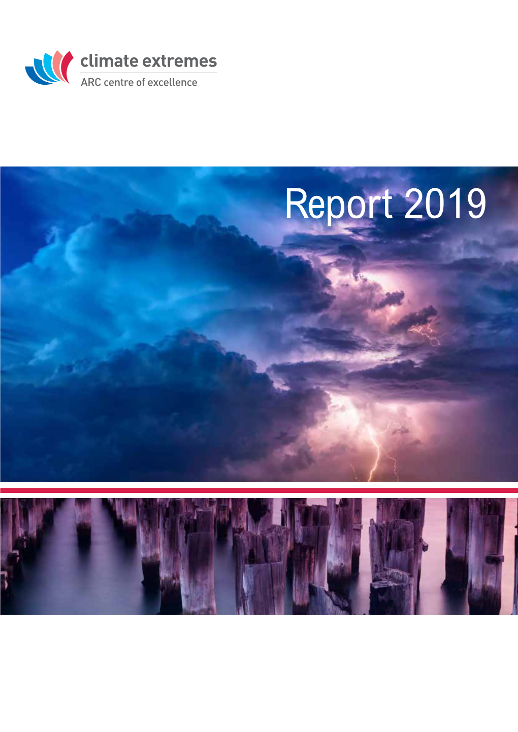 Report 2019 ©Australian Research Council (ARC) Centre of Excellence for Climate Extremes 2020