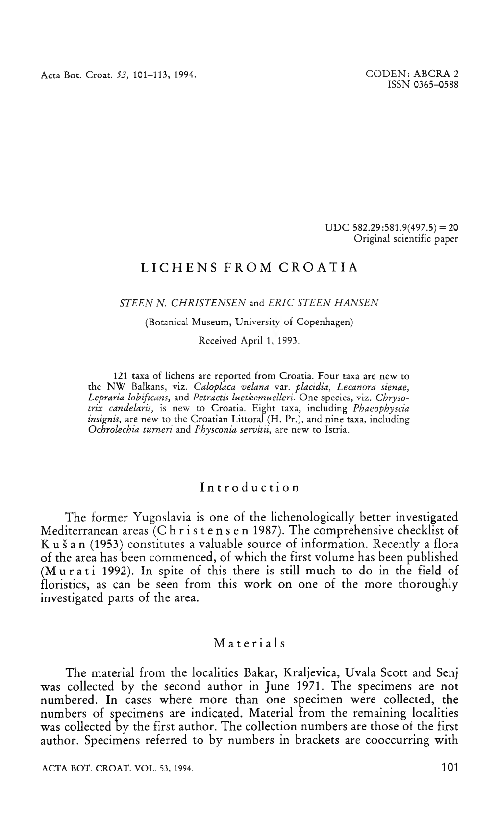 LICHENS from CROATIA Introduction the Former Yugoslavia Is One of the Lichenologically Better Investigated Mediterranean Areas (