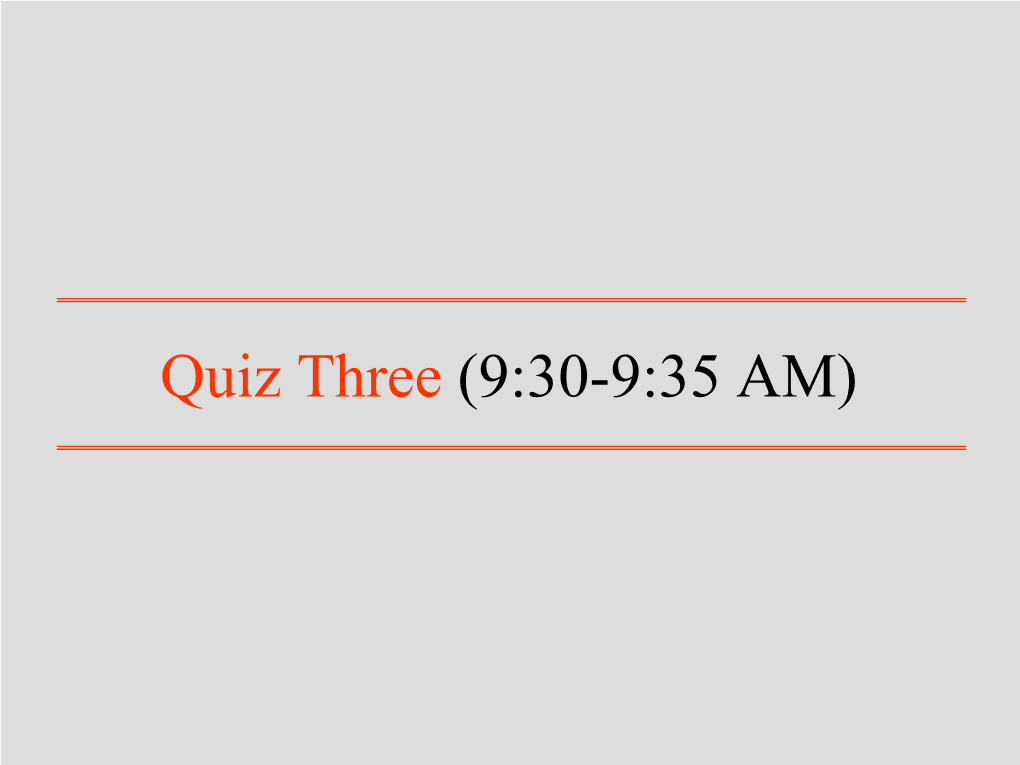 Quiz Three (9:30-9:35 AM) UNIVERSITY of SOUTH ALABAMA