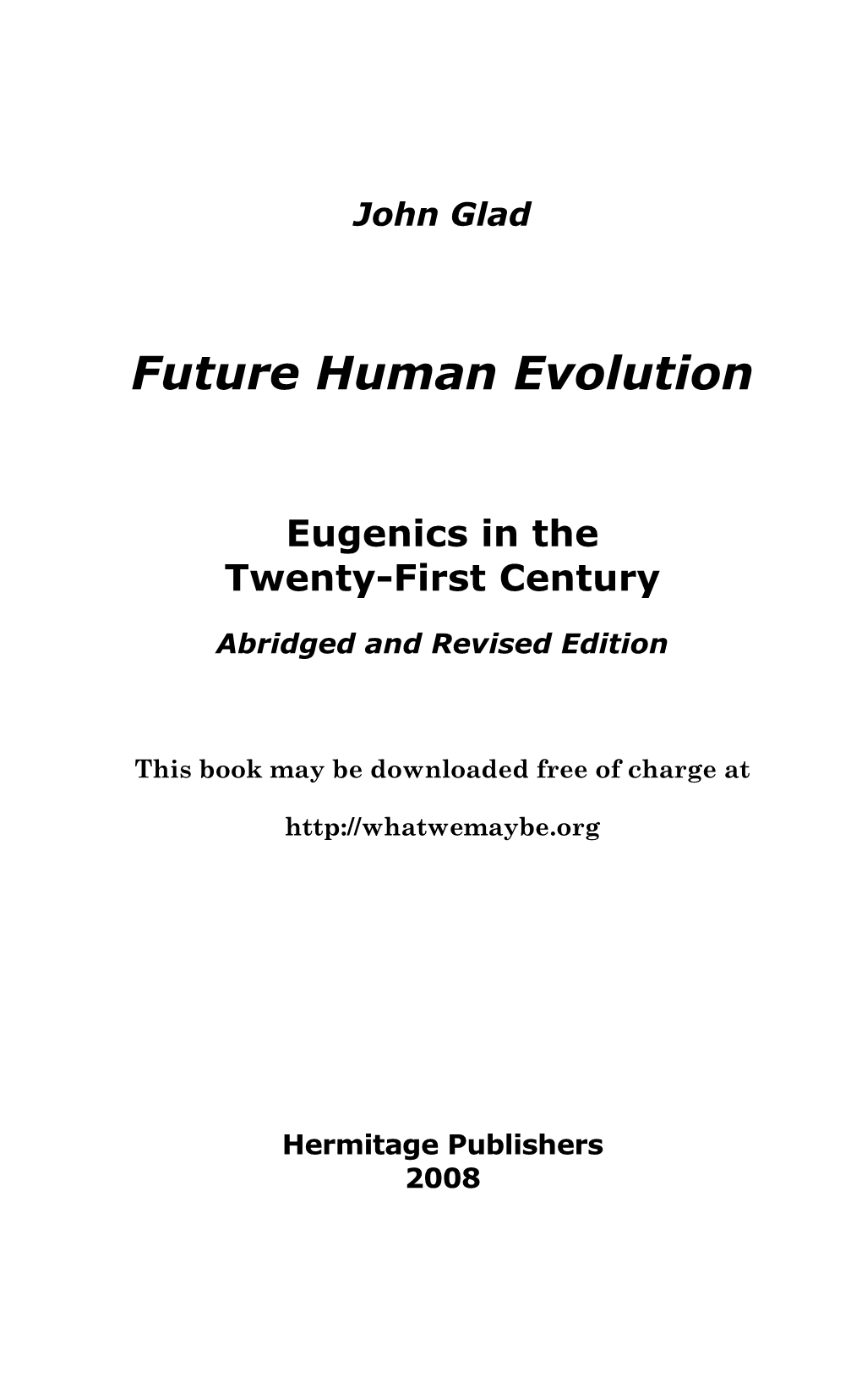 Future Human Evolution: Eugenics in the Twenty-First Century / John Glad