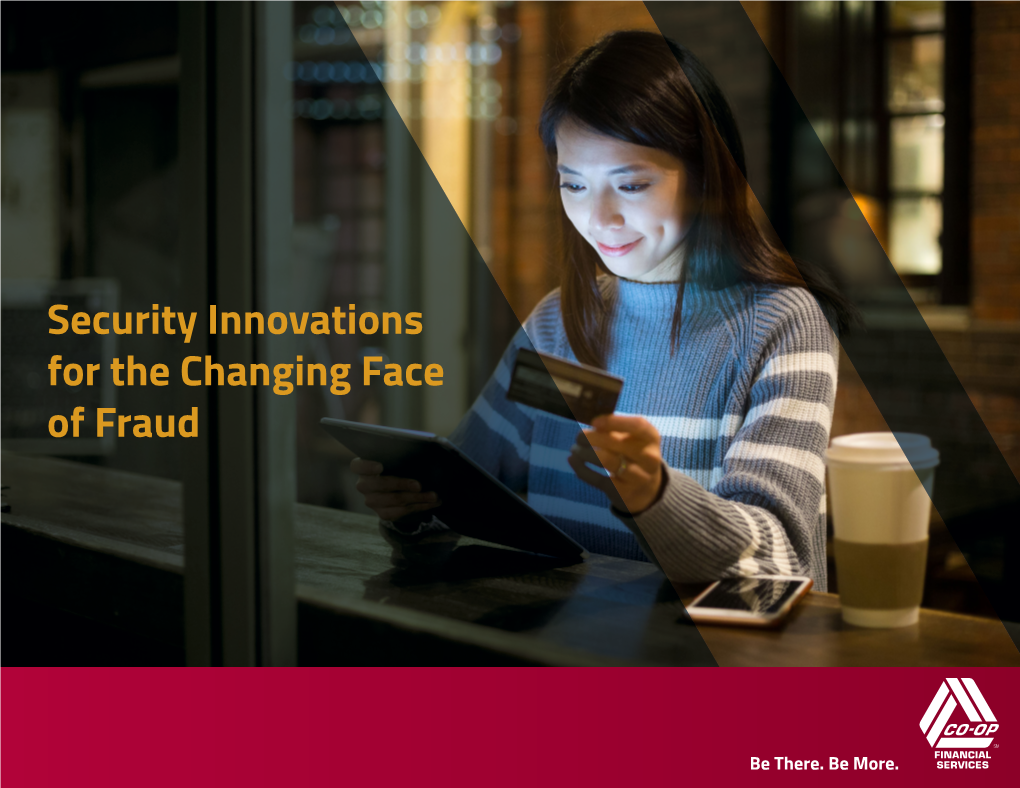 Security Innovations for the Changing Face of Fraud SECURITY INNOVATIONS for the CHANGING FACE of FRAUD