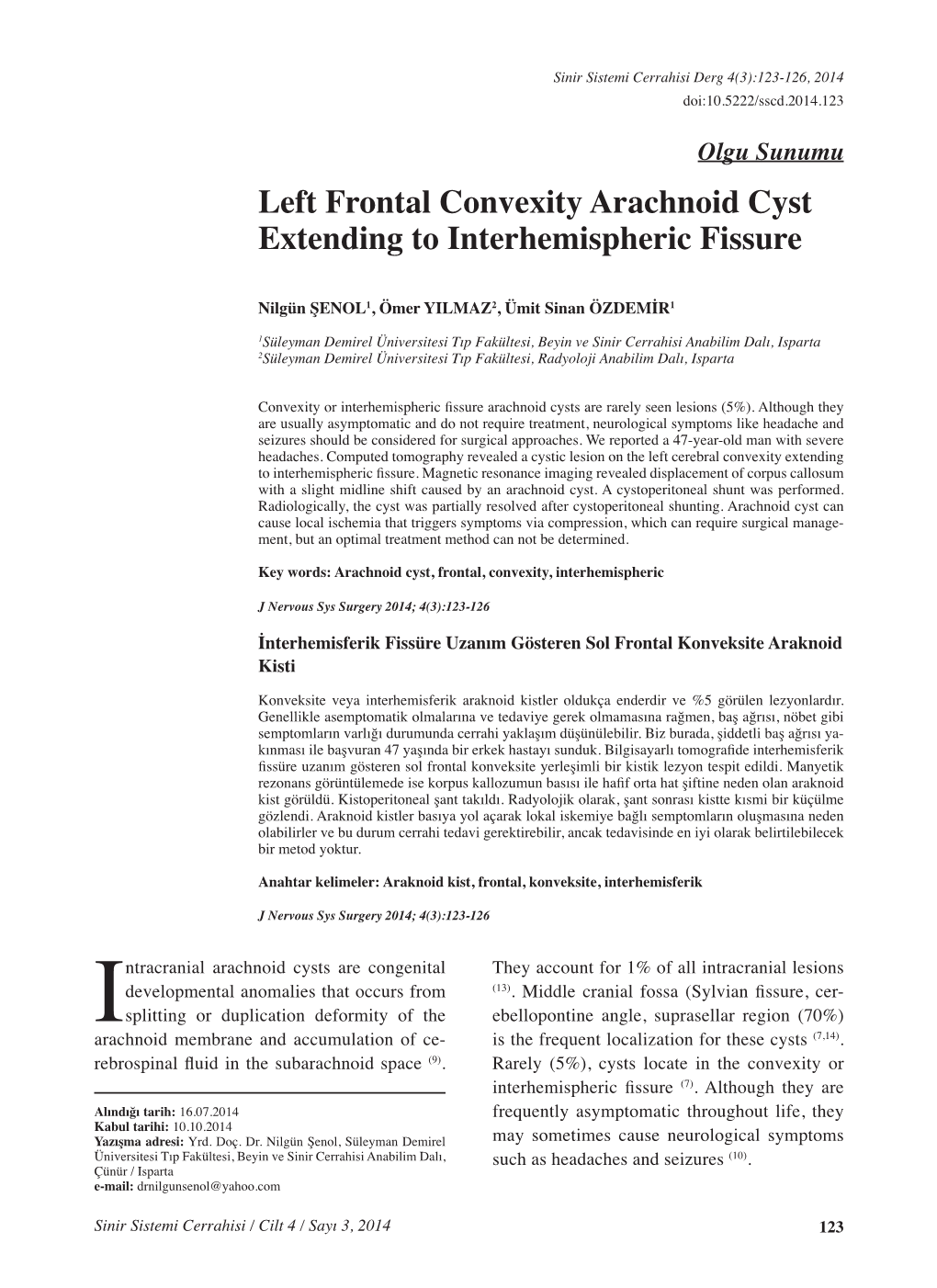 Left Frontal Convexity Arachnoid Cyst Extending to Interhemispheric Fissure