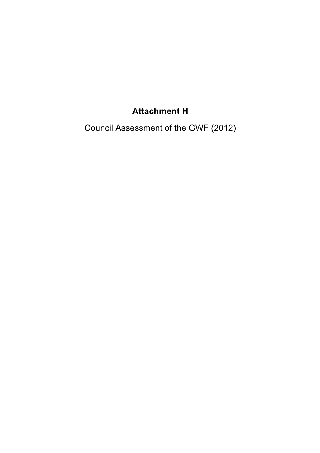 Attachment H Council Assessment of the GWF (2012) Date: May 2012