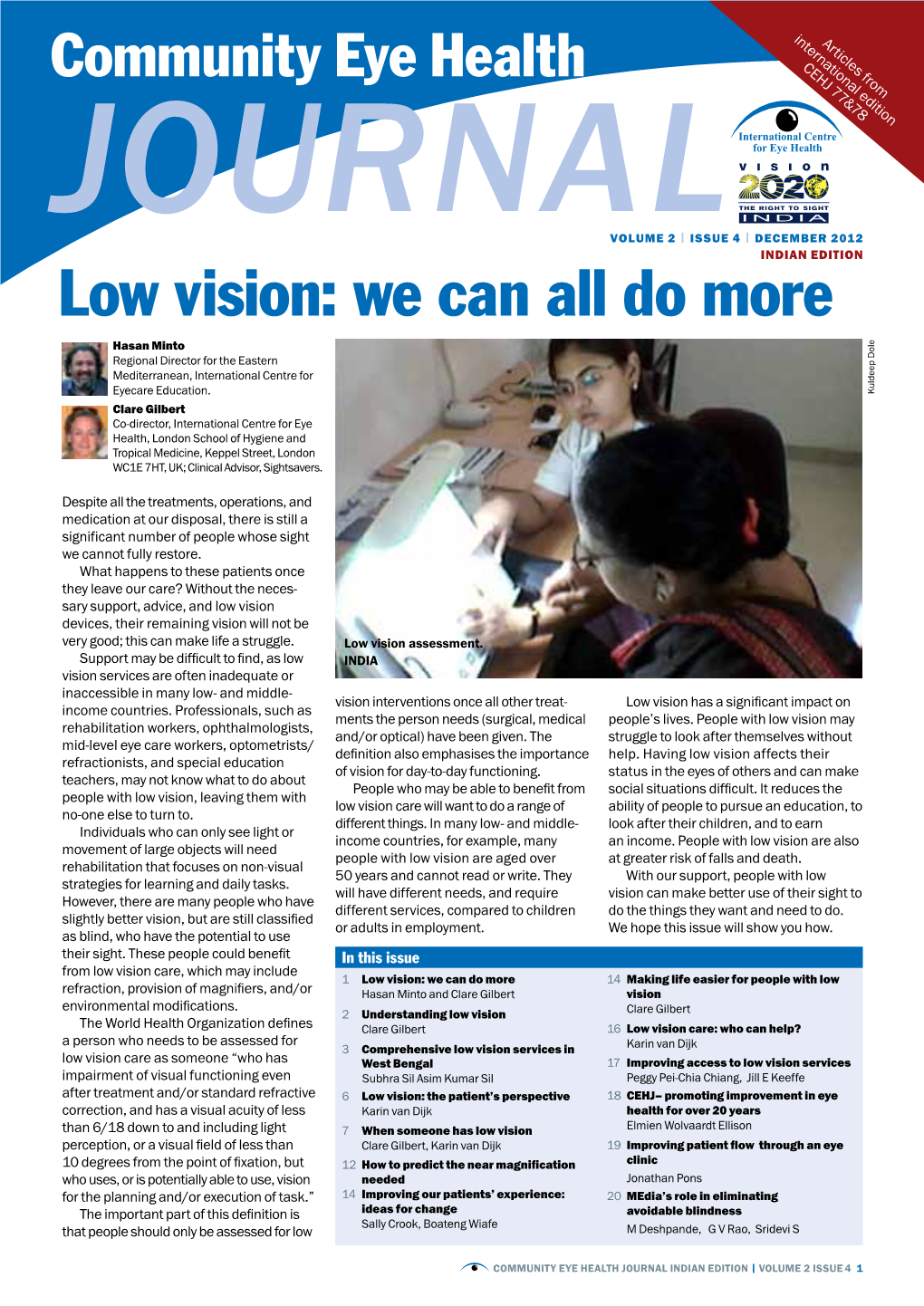 Low Vision: We Can All Do More Hasan Minto Regional Director for the Eastern Mediterranean, International Centre For