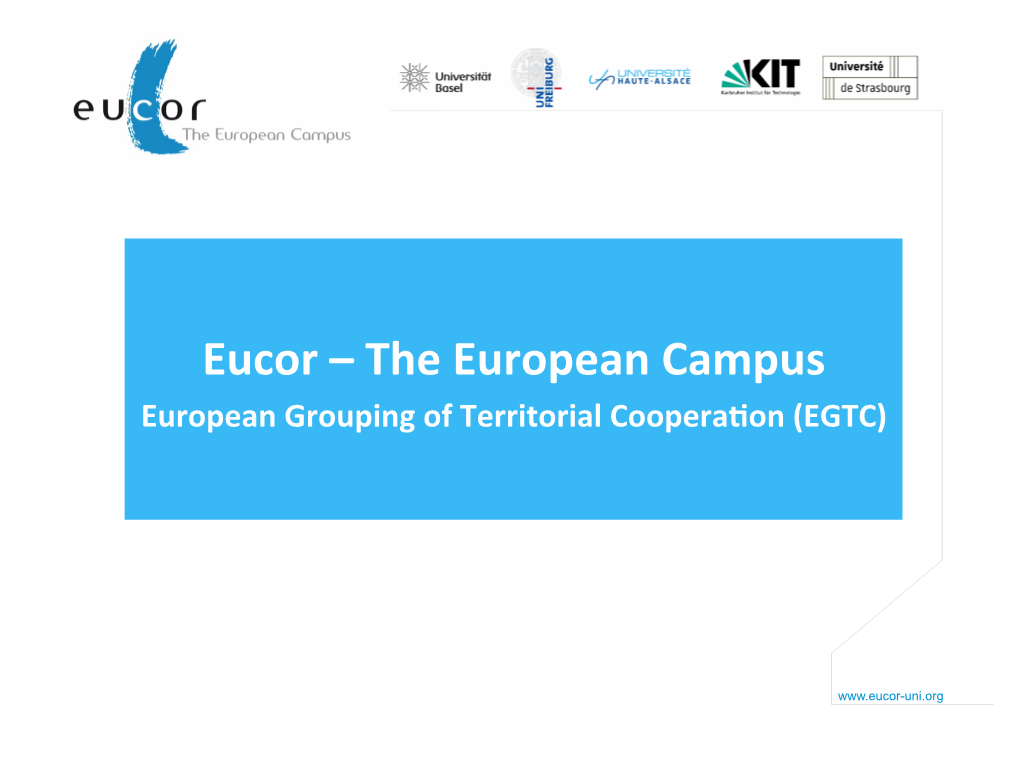 Eucor – the European Campus European Grouping of Territorial Coopera�On (EGTC)