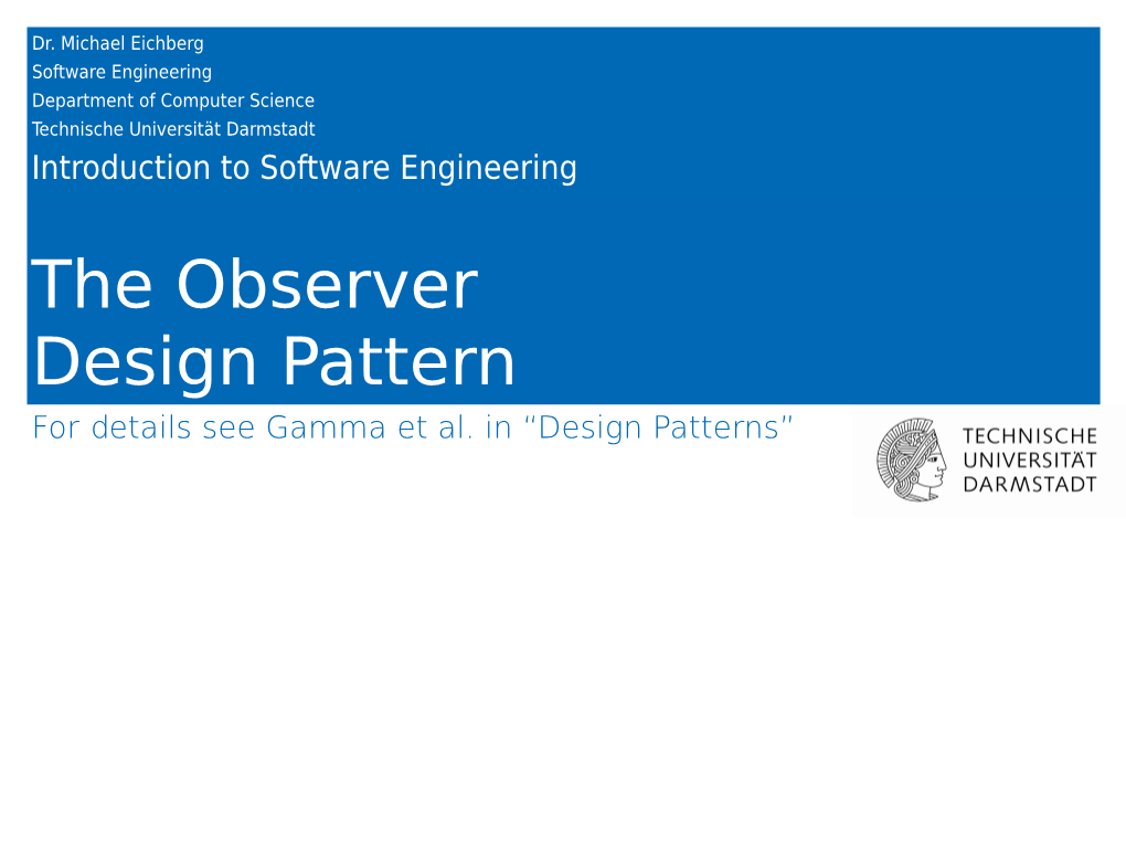 The Observer Design Pattern for Details See Gamma Et Al