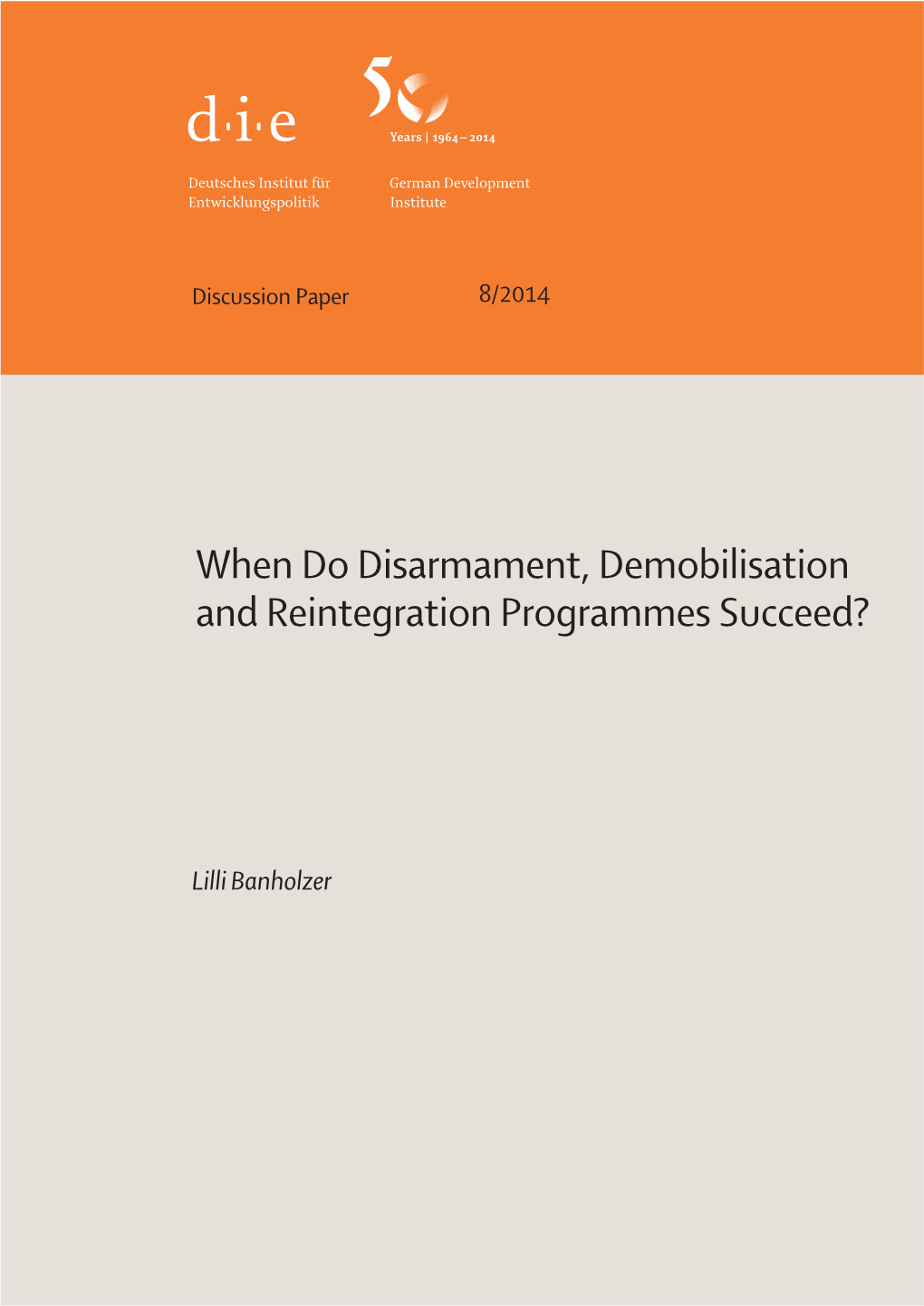 When Do Disarmament, Demobilisation and Reintegration Programmes Succeed?