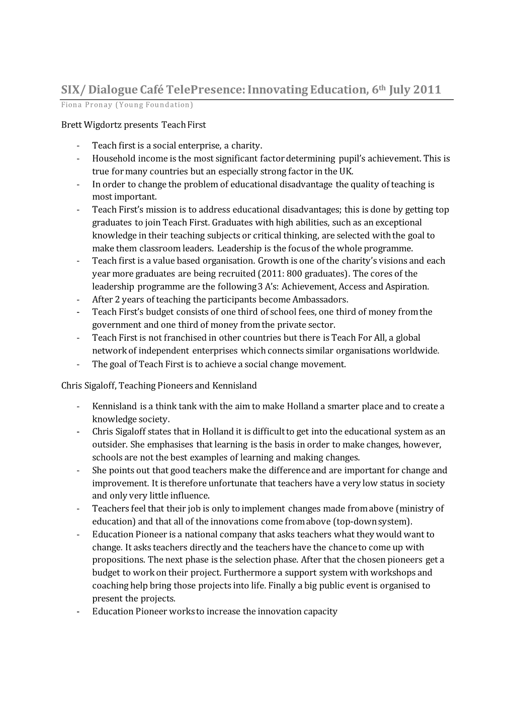 Dialogue Café Telepresence: Innovating Education, 6Th July 2011 Fiona Pronay (Young Foundation)