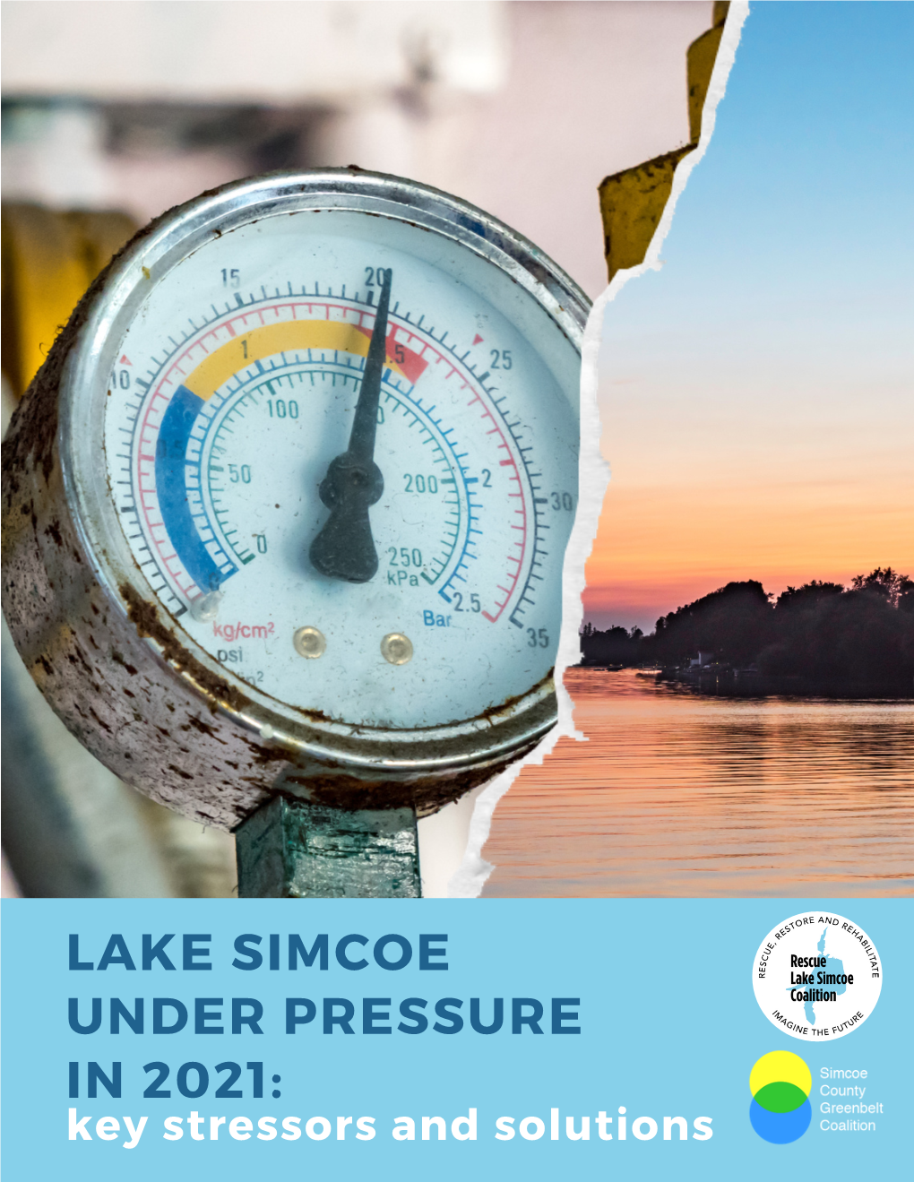 LAKE SIMCOE UNDER PRESSURE in 2021: Key Stressors and Solutions Authors: Claire Malcolmson, MES, Executive Director Rescue Lake Simcoe Coalition