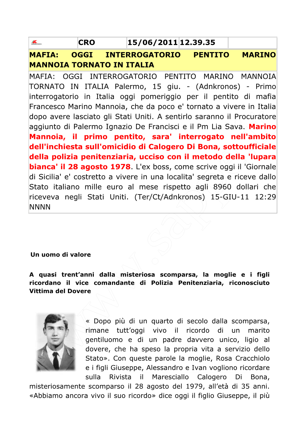 OGGI INTERROGATORIO PENTITO MARINO MANNOIA TORNATO in ITALIA MAFIA: OGGI INTERROGATORIO PENTITO MARINO MANNOIA TORNATO in ITALIA Palermo, 15 Giu