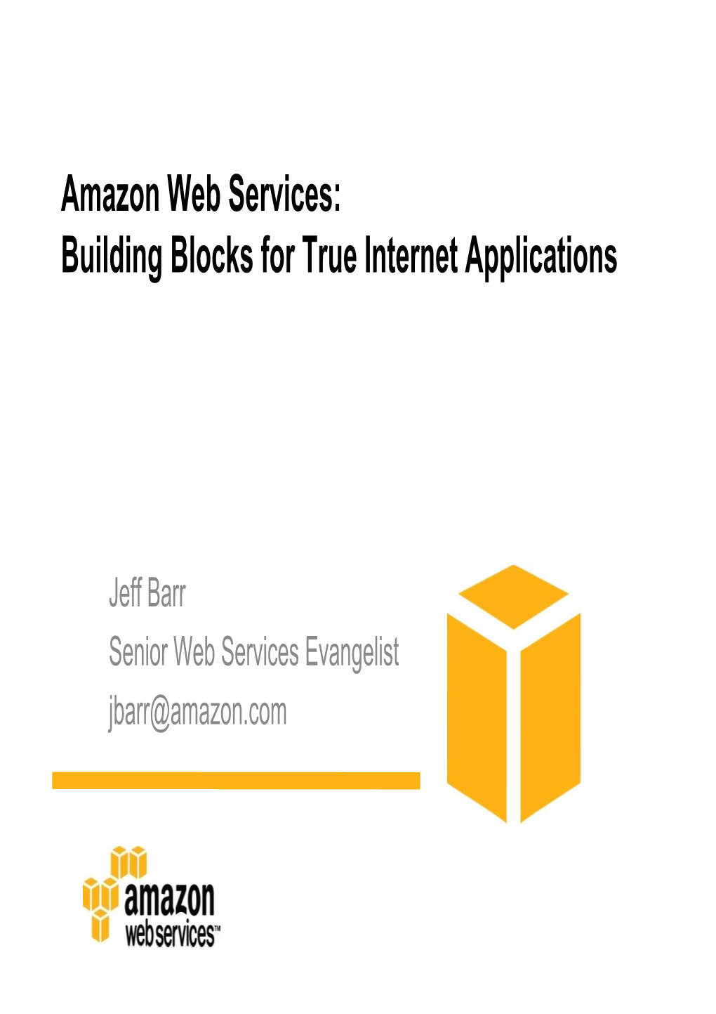 Amazon Web Services: Building Blocks for True Internet Applications