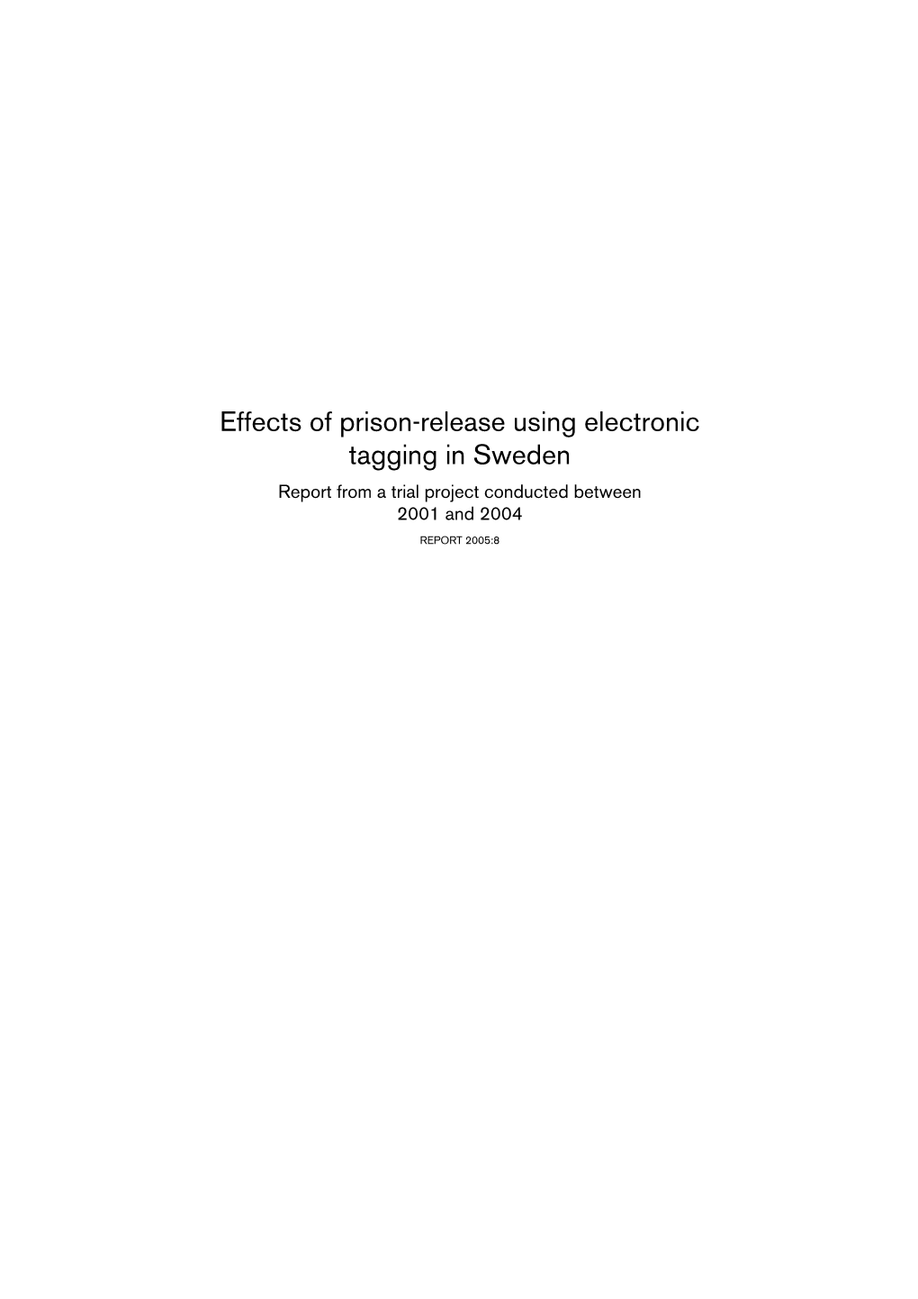 Effects of Prison-Release Using Electronic Tagging in Sweden Report from a Trial Project Conducted Between 2001 and 2004