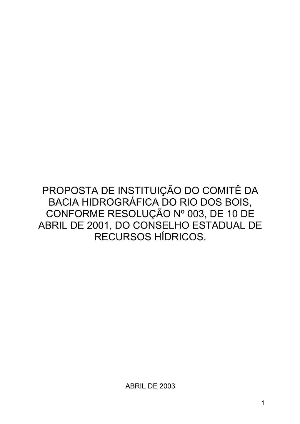 Proposta De Instituição Do Comitê Da Bacia Hidrográfica Do Rio Dos Bois, Conforme Resolução Nº 003, De 10 De Abril De 2001, Do Conselho Estadual De Recursos Hídricos