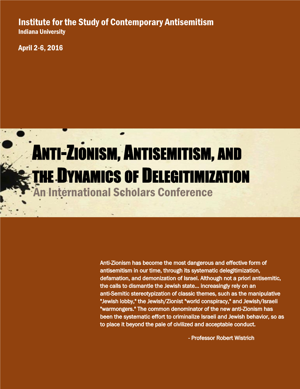 ANTI-ZIONISM, ANTISEMITISM, and the DYNAMICS of DELEGITIMIZATION an International Scholars Conference