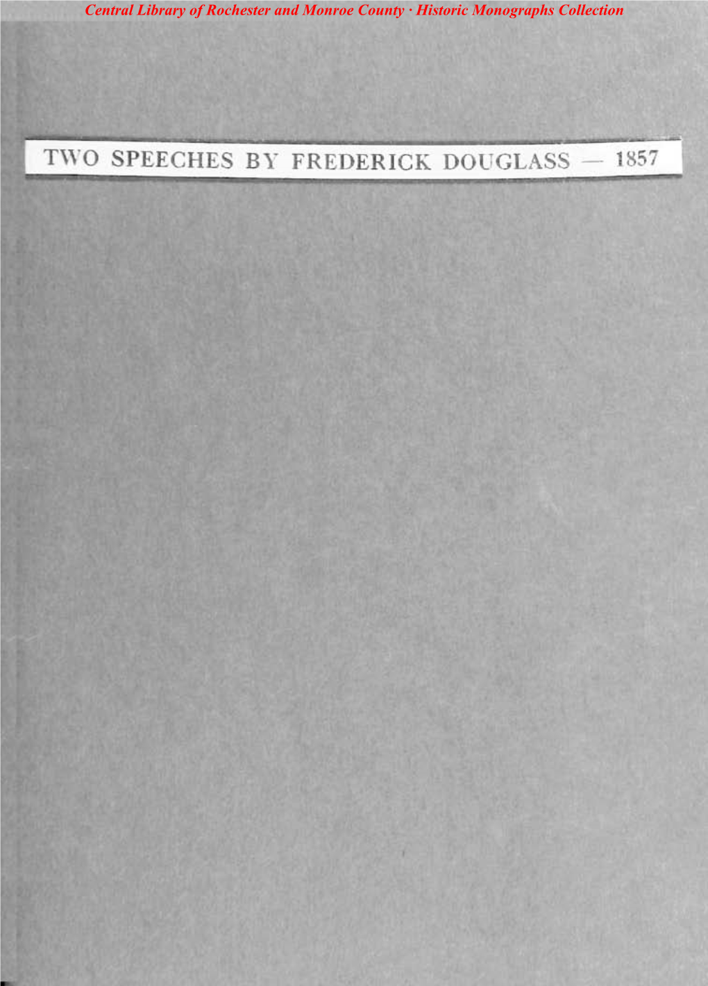 TWO SPEECHES by FREDERICK DOUGLASS 1857 Central Library of Rochester and Monroe County · Historic Monographs Collection