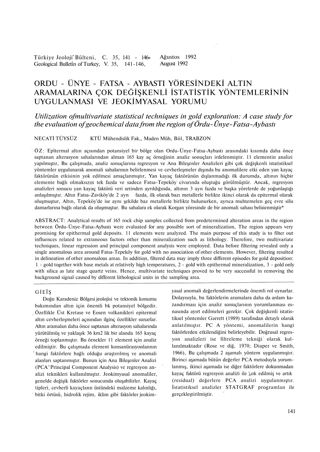 Ordu - Ünye - Fatsa - Aybasti Yöresindeki Altin Aramalarina Çok Değişkenli Istatistik Yöntemlerinin Uygulanmasi Ve Jeokimyasal Yorumu