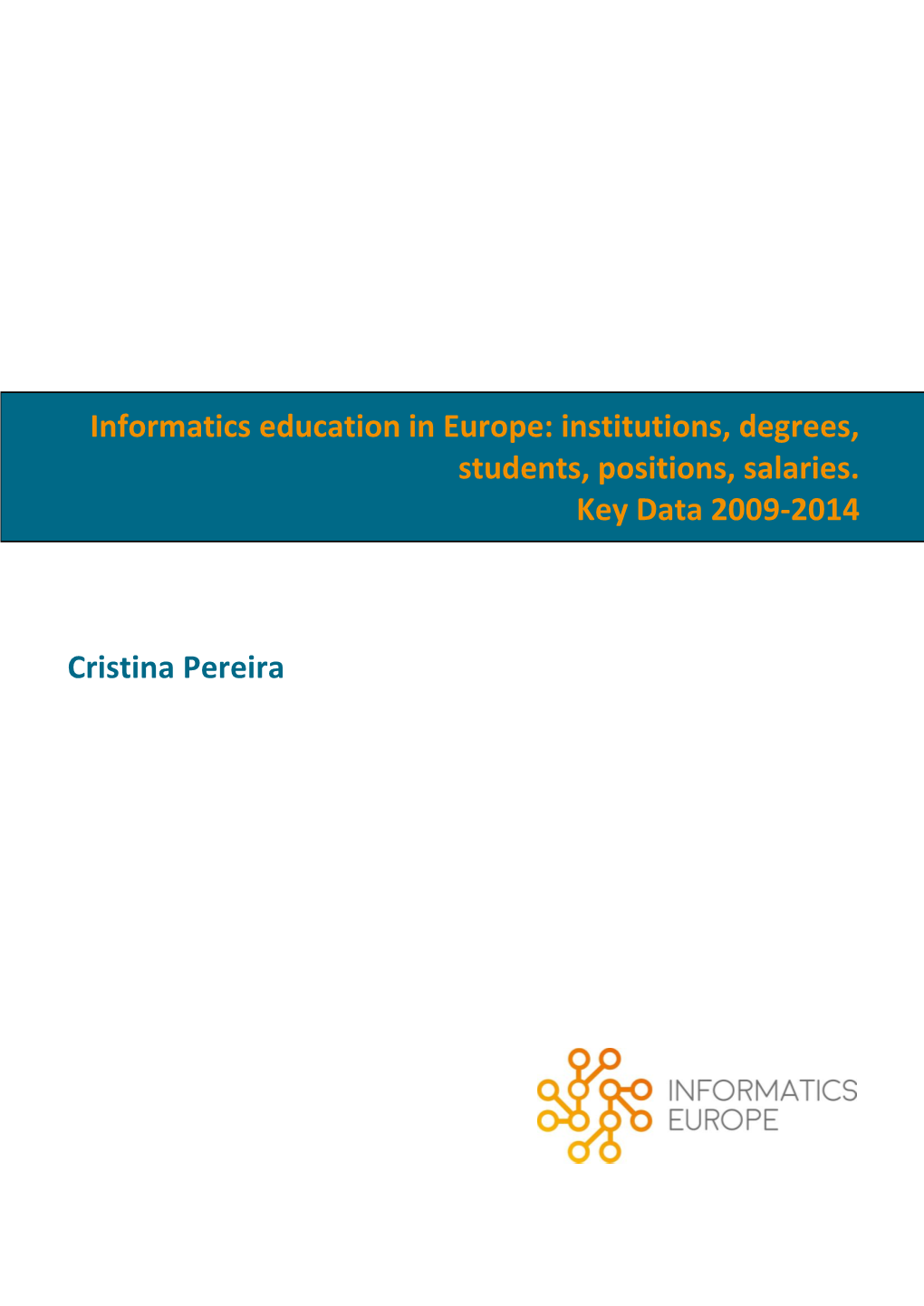 Informatics Education in Europe: Institutions, Degrees, Students, Positions, Salaries