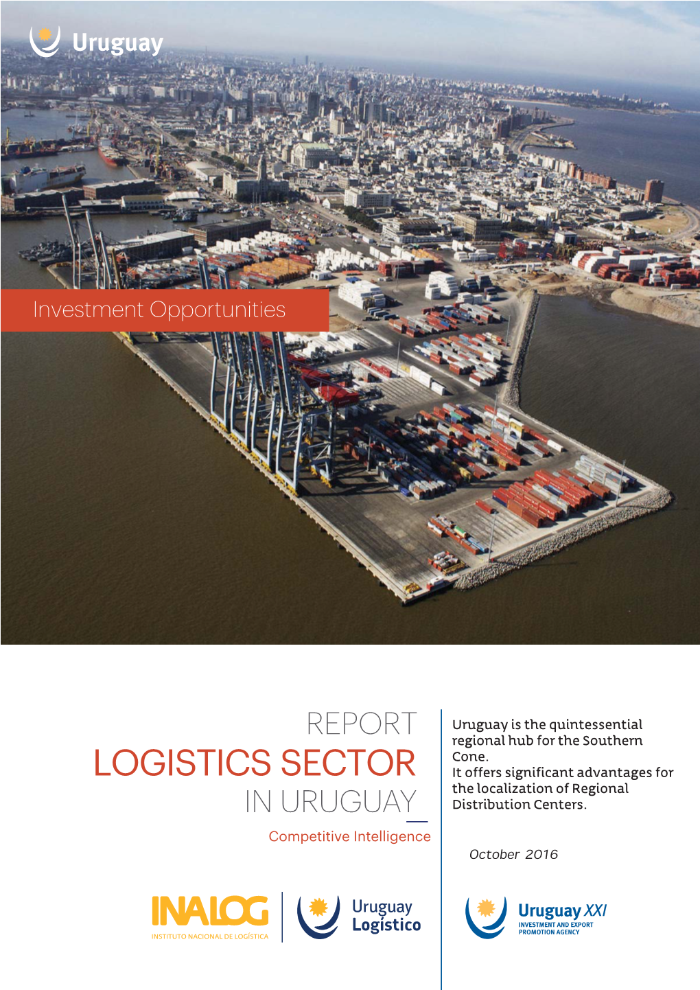 LOGISTICS SECTOR It Offers Significant Advantages for the Localization of Regional in URUGUAY Distribution Centers