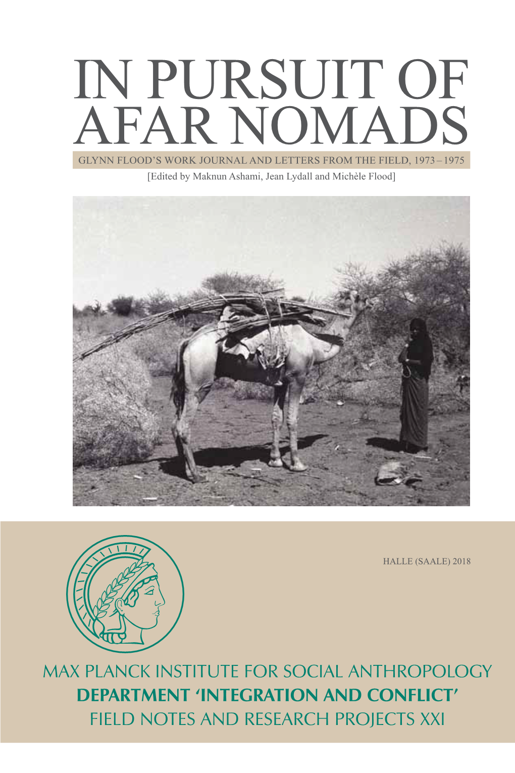 In Pursuit of Afar Nomads Glynn Flood’S Work Journal and Letters from the Field, 1973 – 1975 [Edited by Maknun Ashami, Jean Lydall and Michèle Flood]