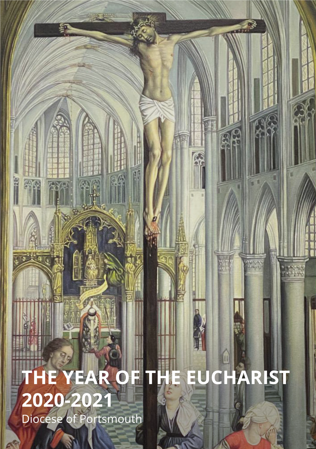 THE YEAR of the EUCHARIST 2020-2021 Diocese of Portsmouth Sicut Cervus Desiderat Ad Fontes Aquarum, Ita Desiderat Anima Mea Ad Te, Deus
