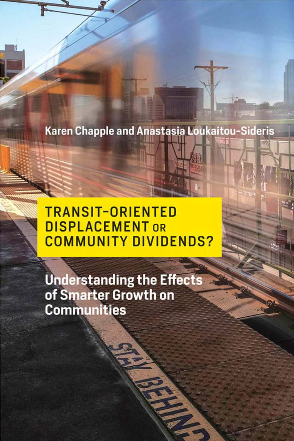 Transit-Oriented Displacement Or Community Dividends? : Understanding the Effects of Smarter Growth on Communities / Karen Chapple and Anastasia Loukaitou-Sideris