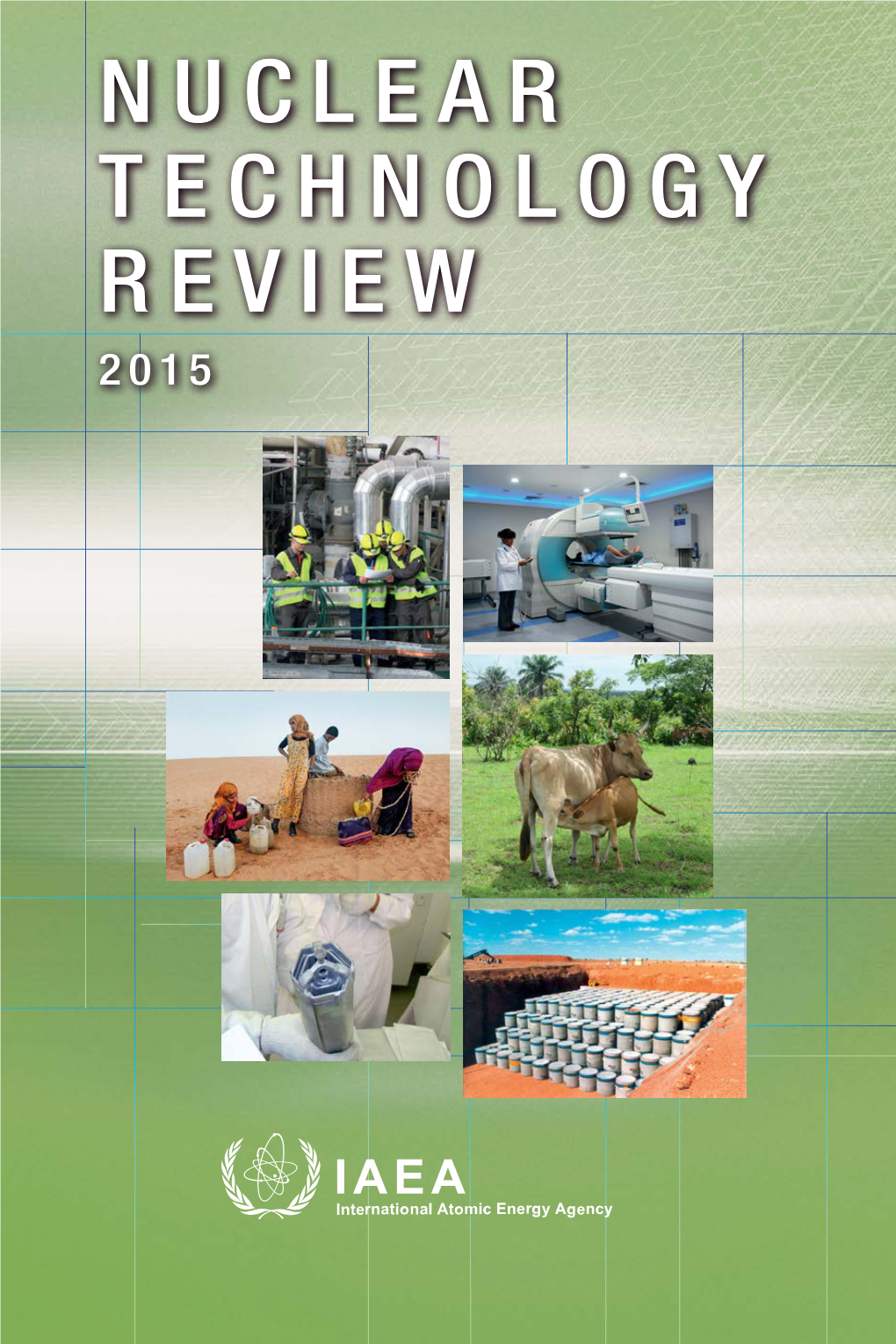 NUCLEAR TECHNOLOGY REVIEW 2015 NUCLEAR TECHNOLOGY REVIEW 2015 International Atomic Energy Agency International Atomic Energy