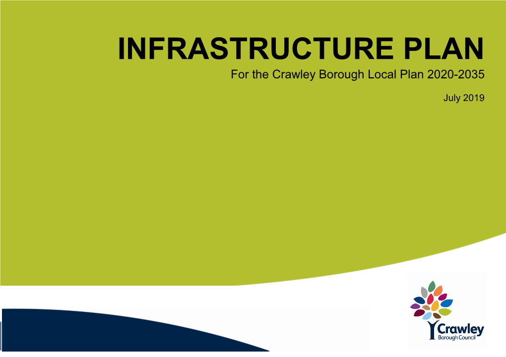 Infrastructure Plan July 2019 INFRASTRUCTURE PLAN for the Crawley Borough Local Plan 2020-2035